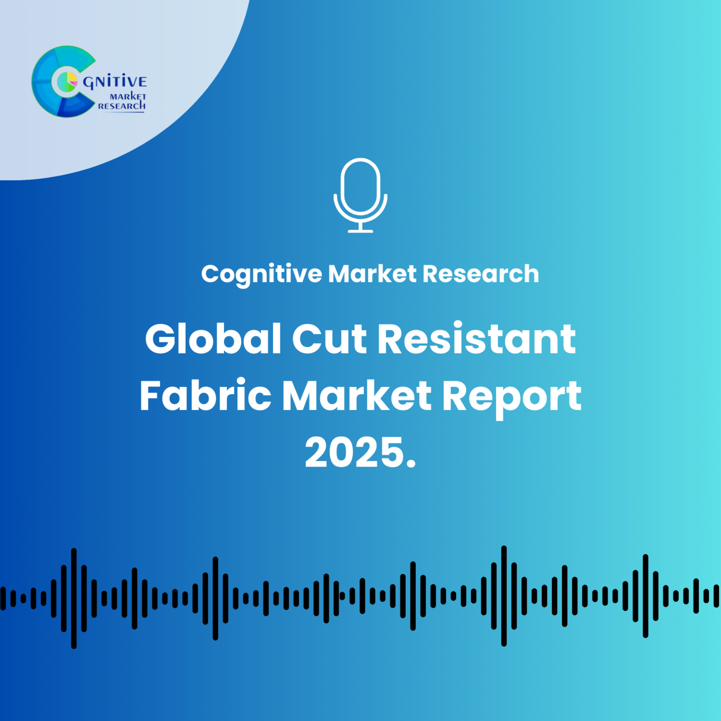 Global Cut Resistant Fabric Market Report 2025. episode artwork