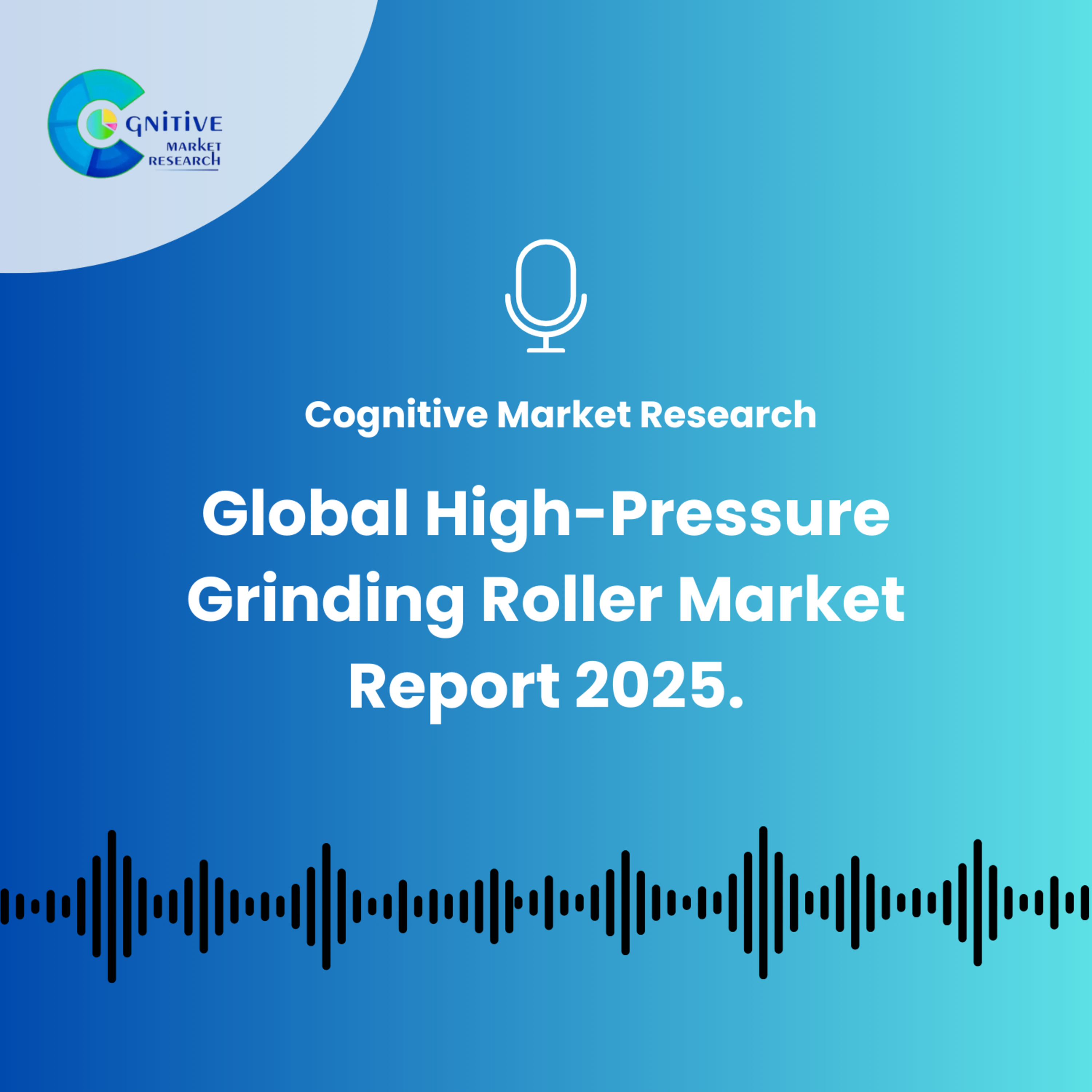 Global High-Pressure Grinding Roller Market Report 2025. episode artwork