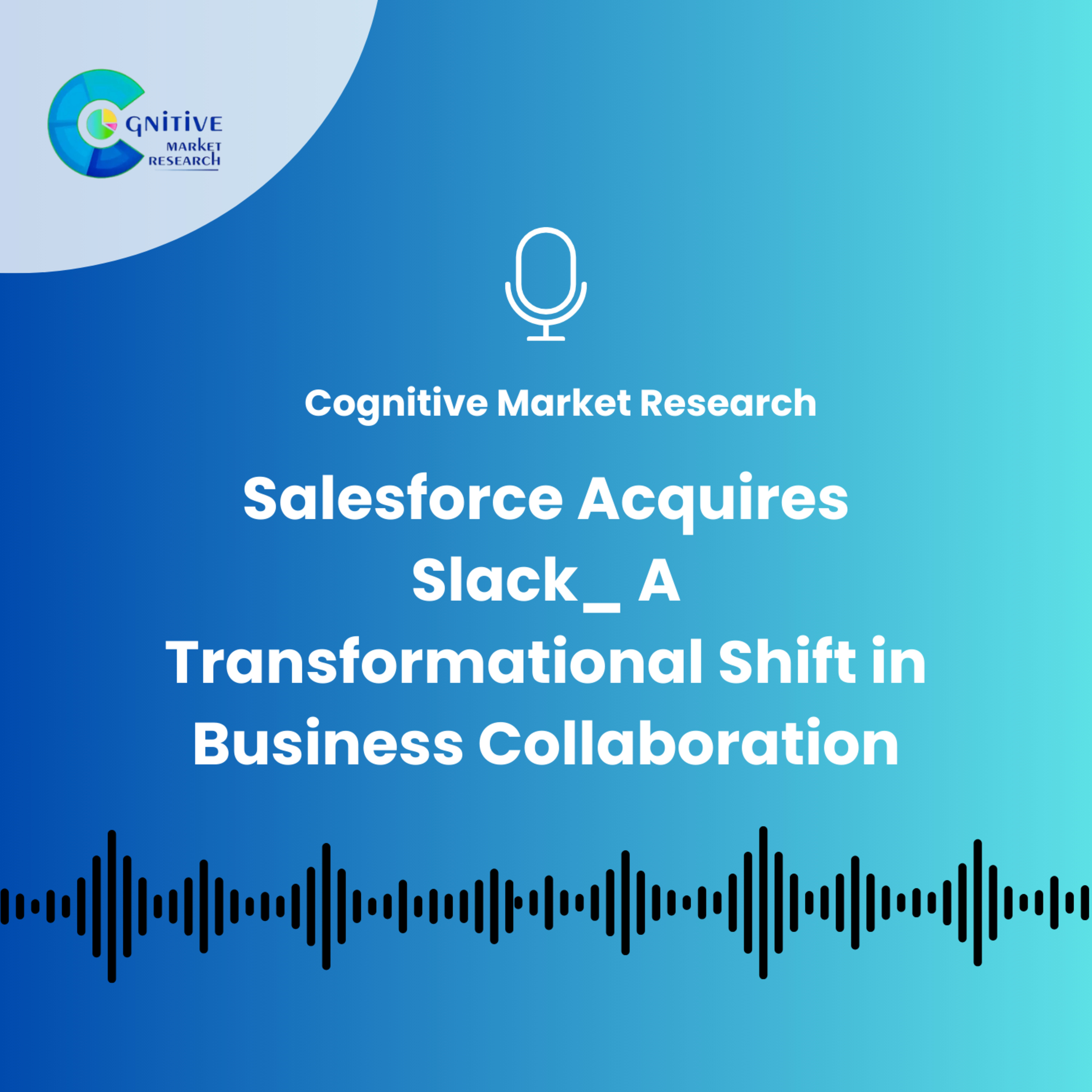 Salesforce Acquires Slack_ A Transformational Shift in Business Collaboration episode artwork