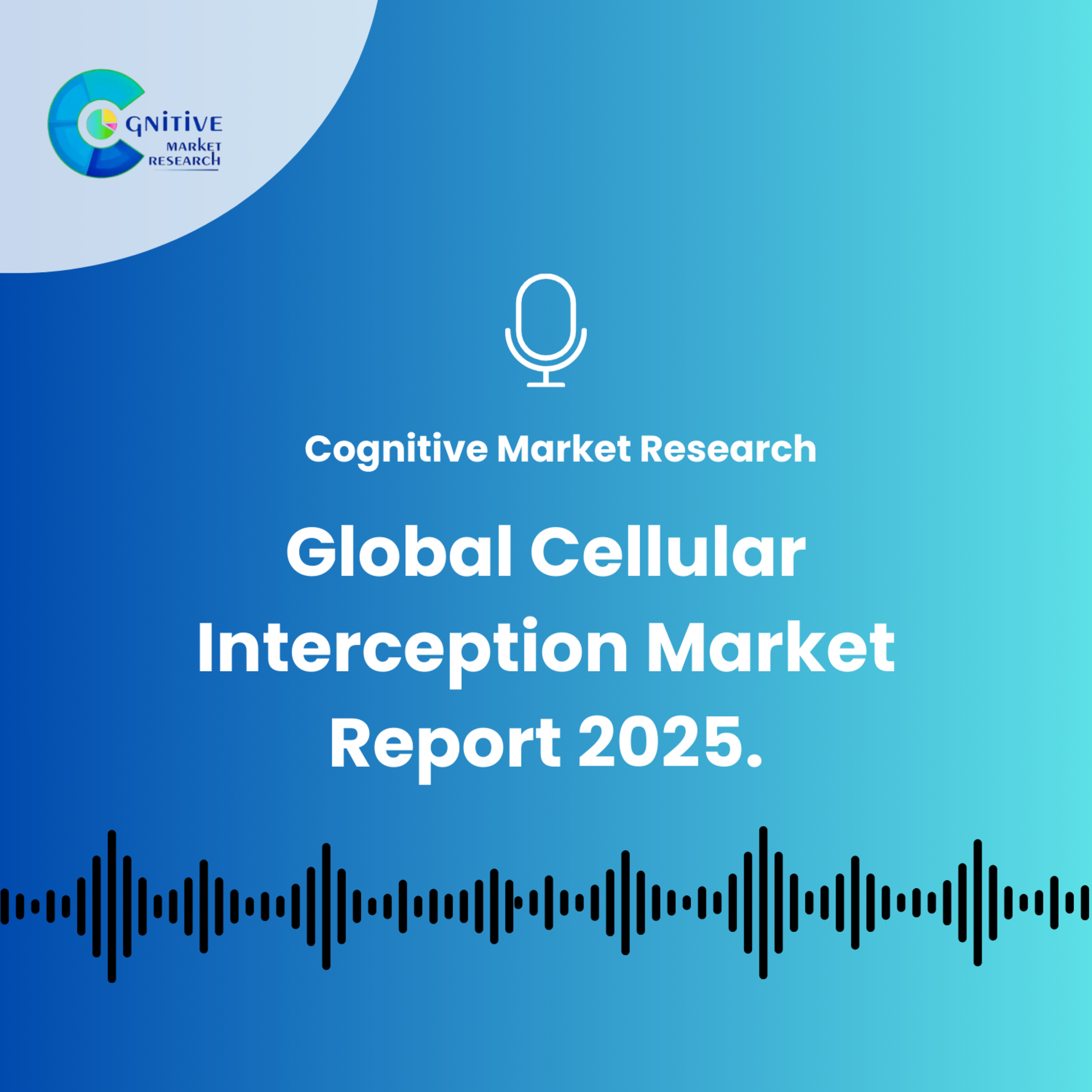 Global Cellular Interception Market Report 2025. episode artwork