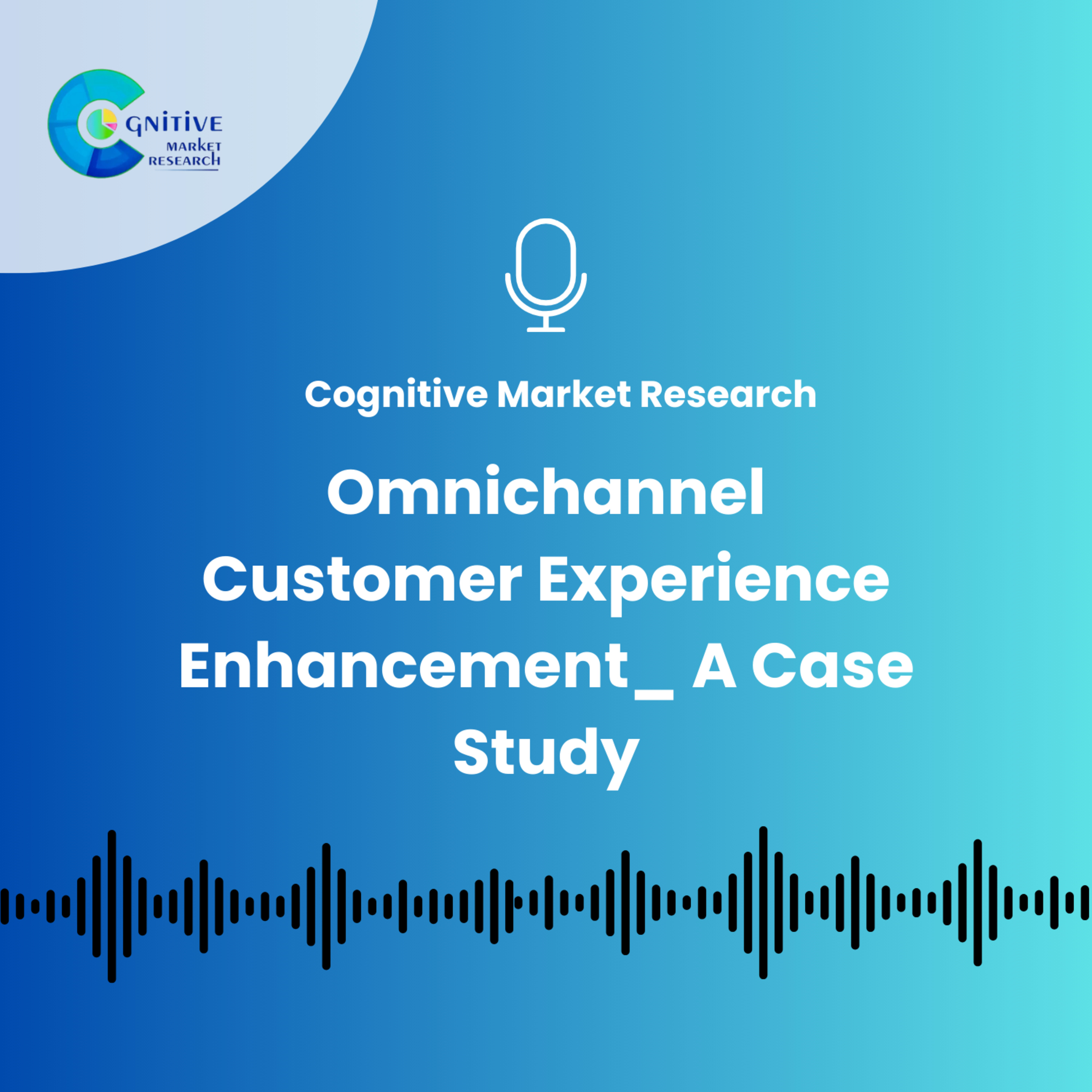 Omnichannel Customer Experience Enhancement_ A Case Study episode artwork