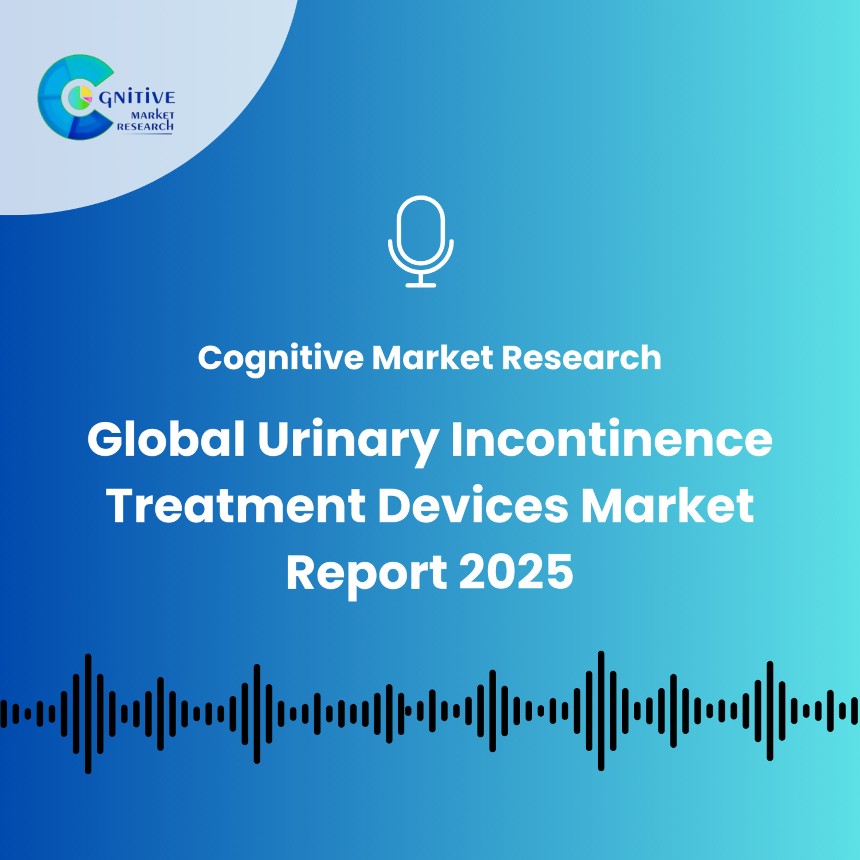 Global Urinary Incontinence Treatment Devices Market Report 2025 episode artwork