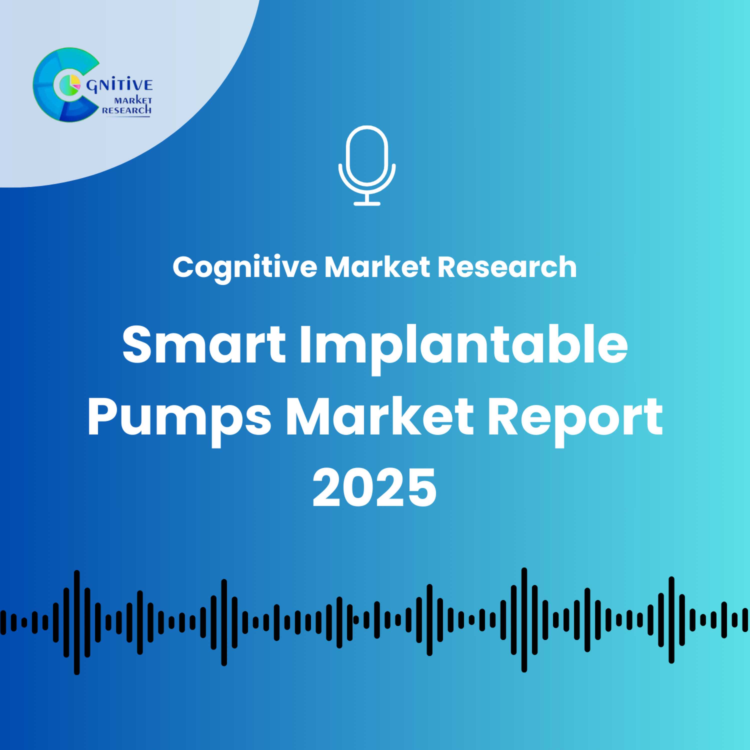 Smart Implantable Pumps Market Report 2025 episode artwork