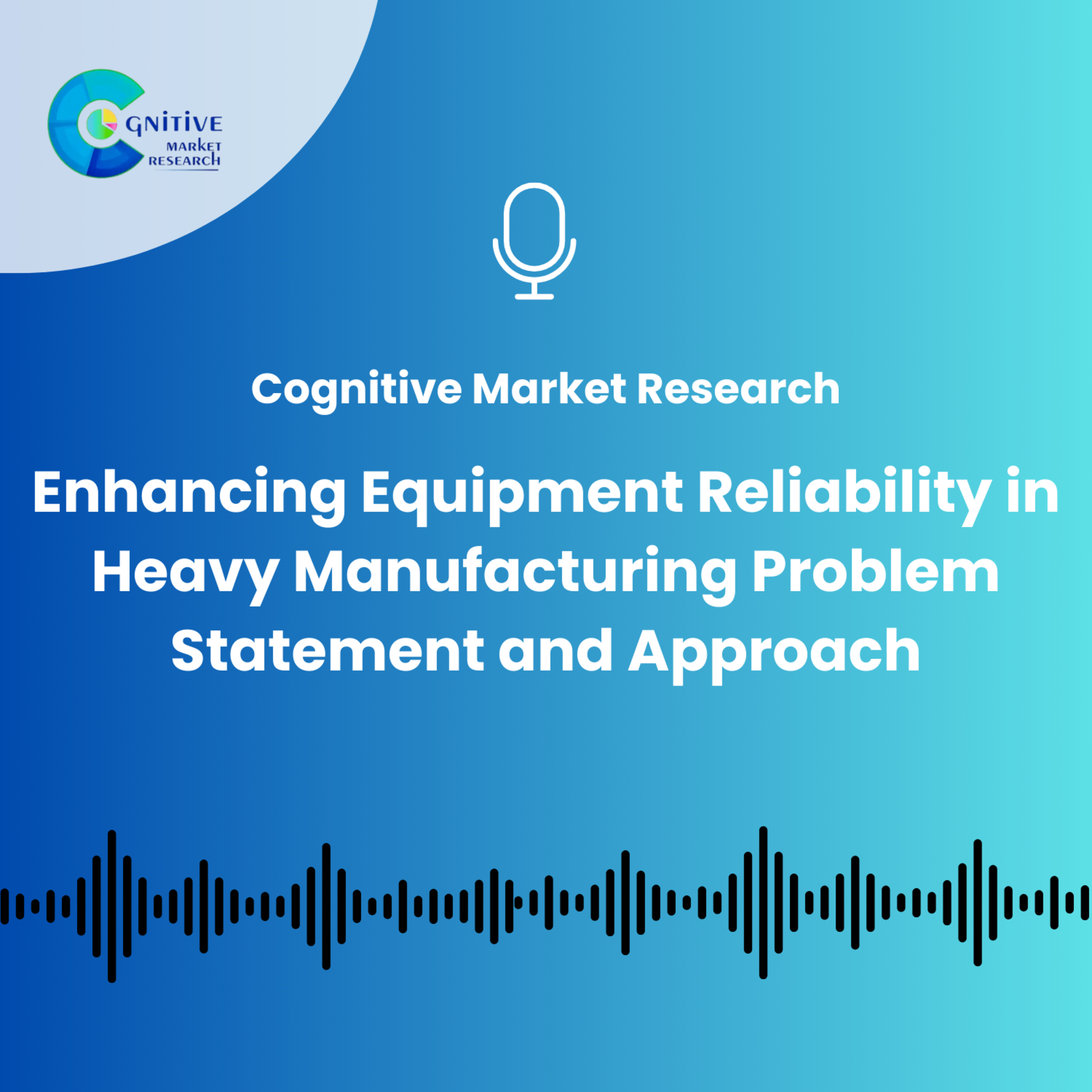Enhancing Equipment Reliability in Heavy Manufacturing Problem Statement and Approach episode artwork
