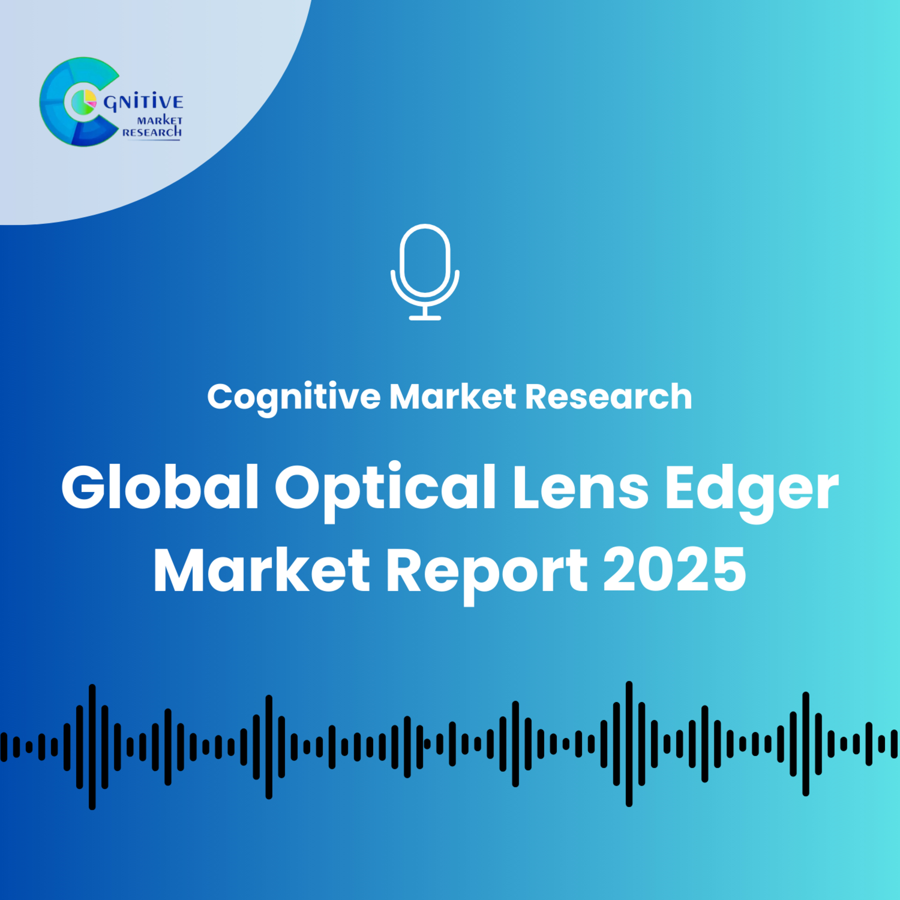 Global Optical Lens Edger Market Report 2025 episode artwork