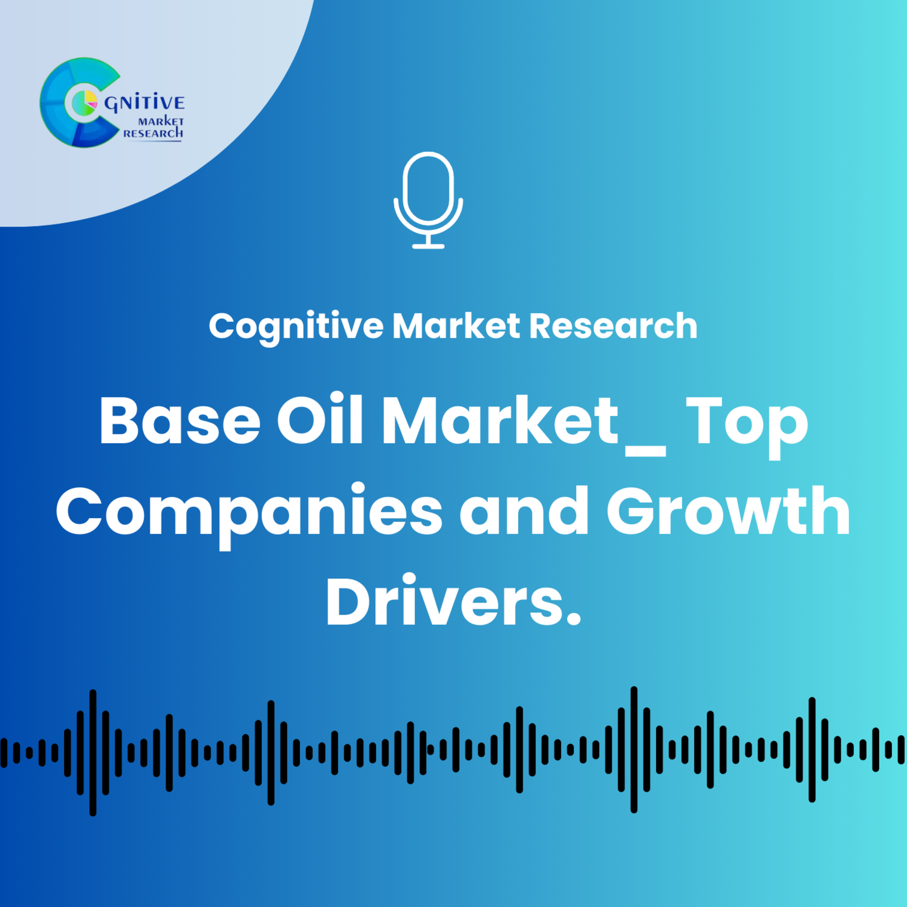 Base Oil Market_ Top Companies and Growth Drivers. episode artwork