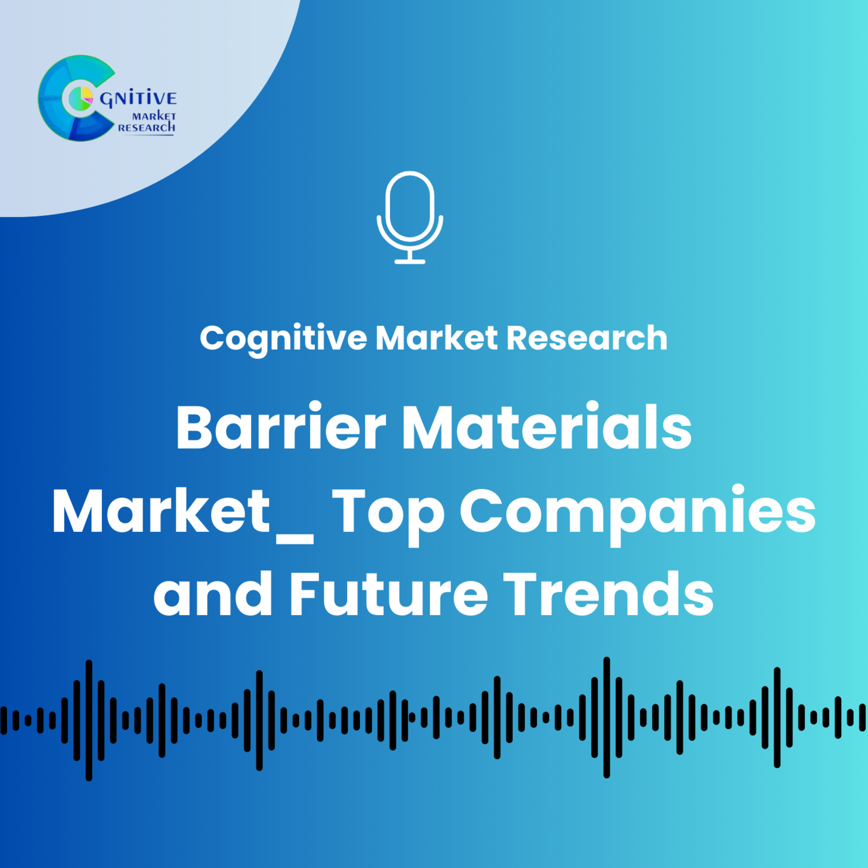 Barrier Materials Market_ Top Companies and Future Trends episode artwork