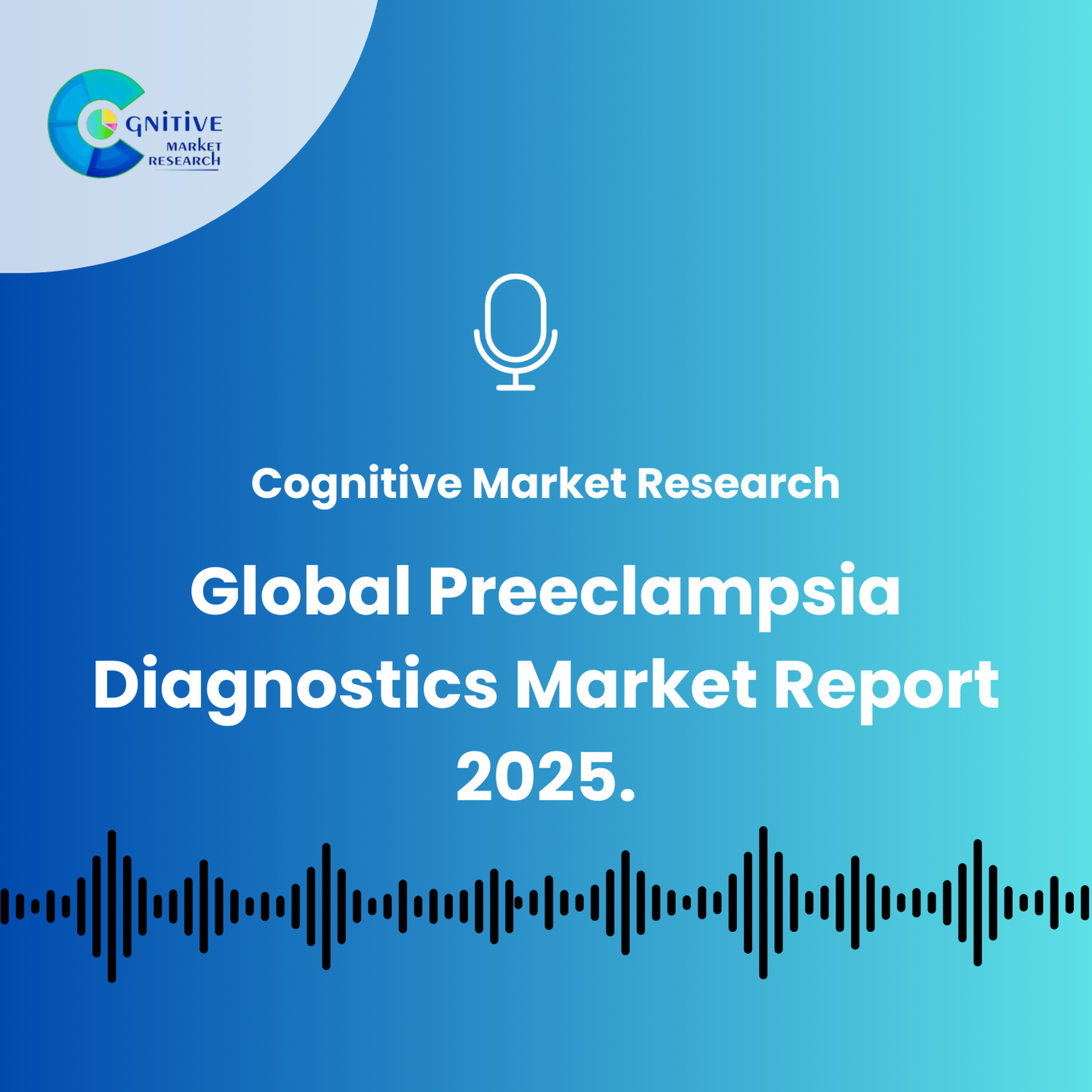 Global Preeclampsia Diagnostics Market Report 2025. episode artwork