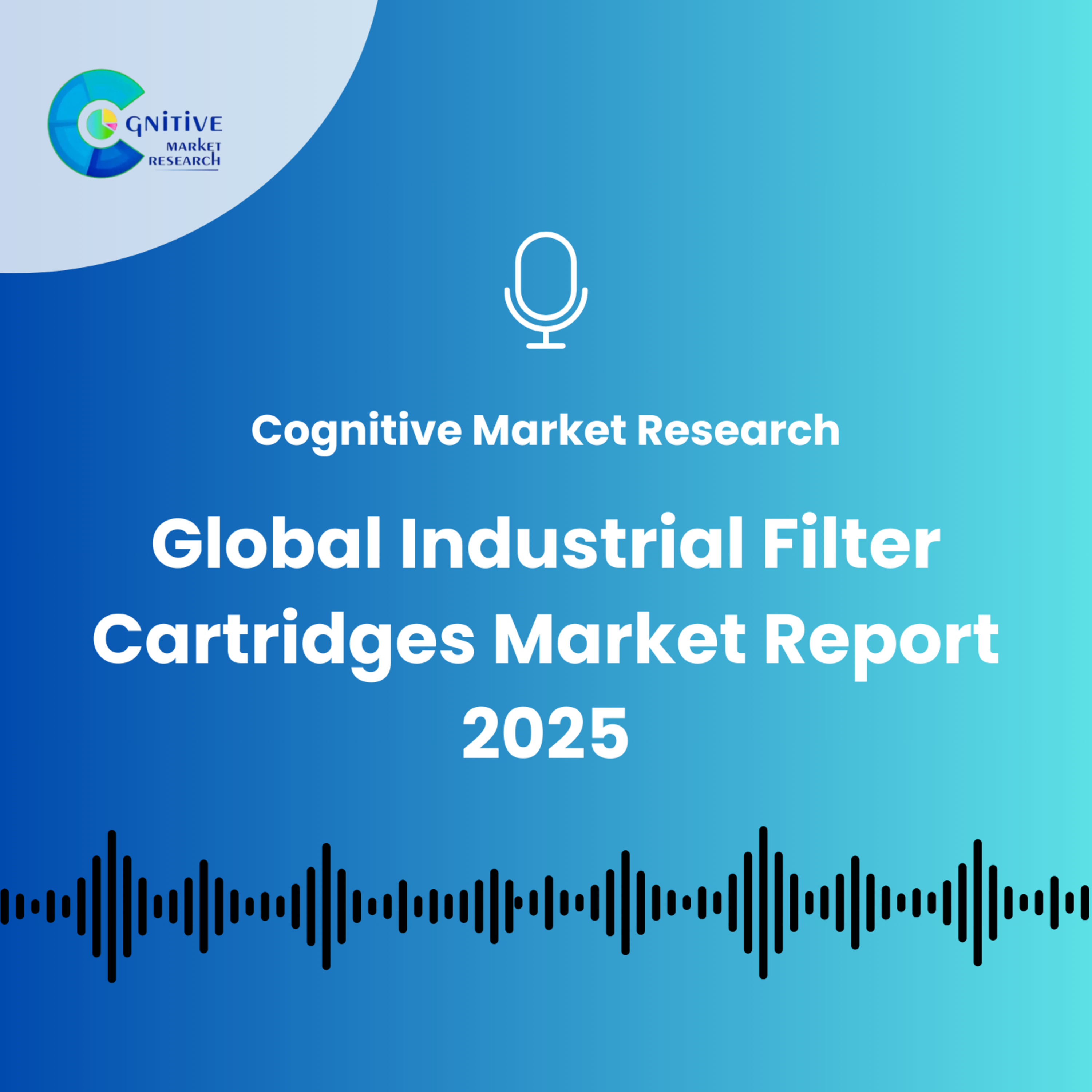Global Industrial Filter Cartridges Market Report 2025 episode artwork