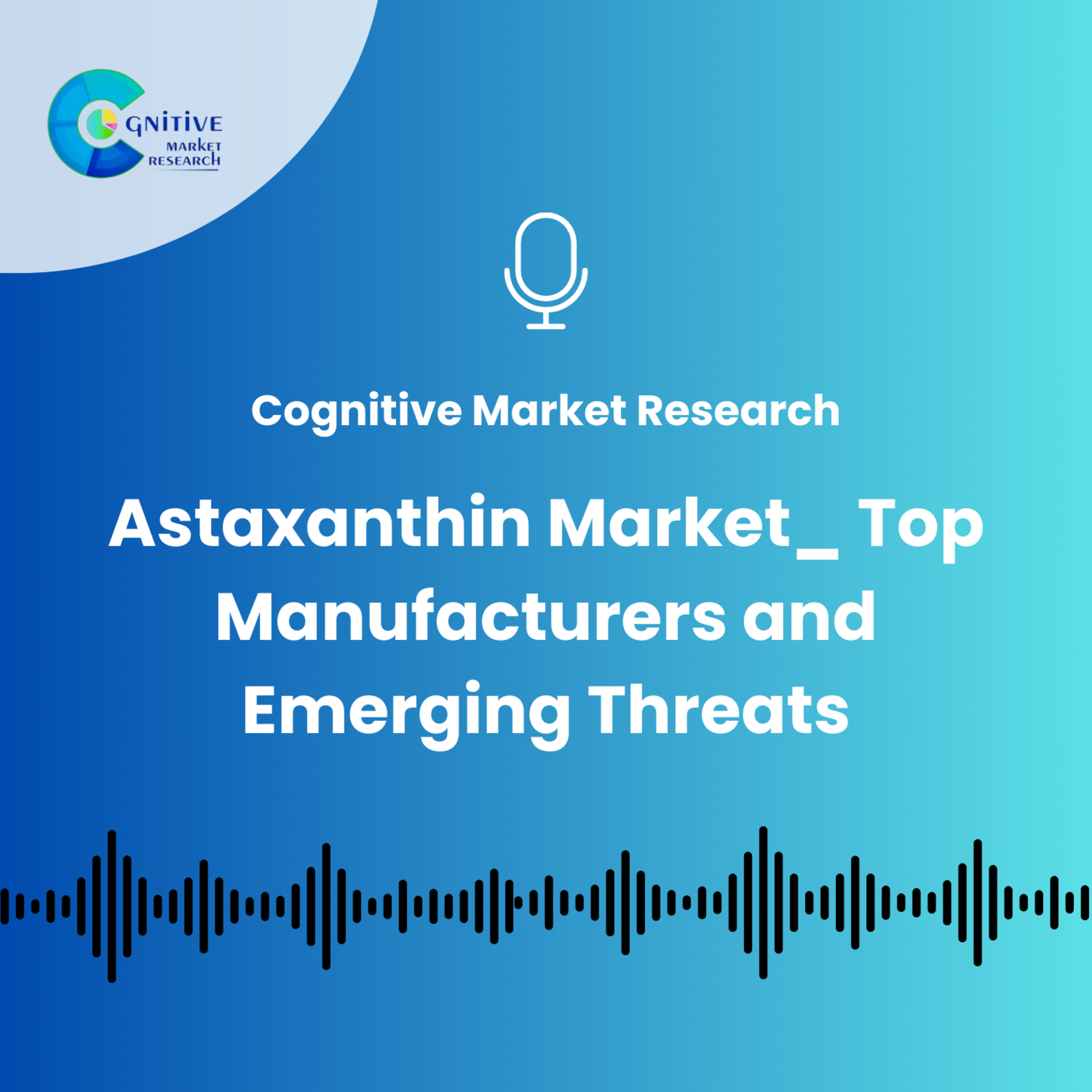 Astaxanthin Market_ Top Manufacturers and Emerging Threats. episode artwork
