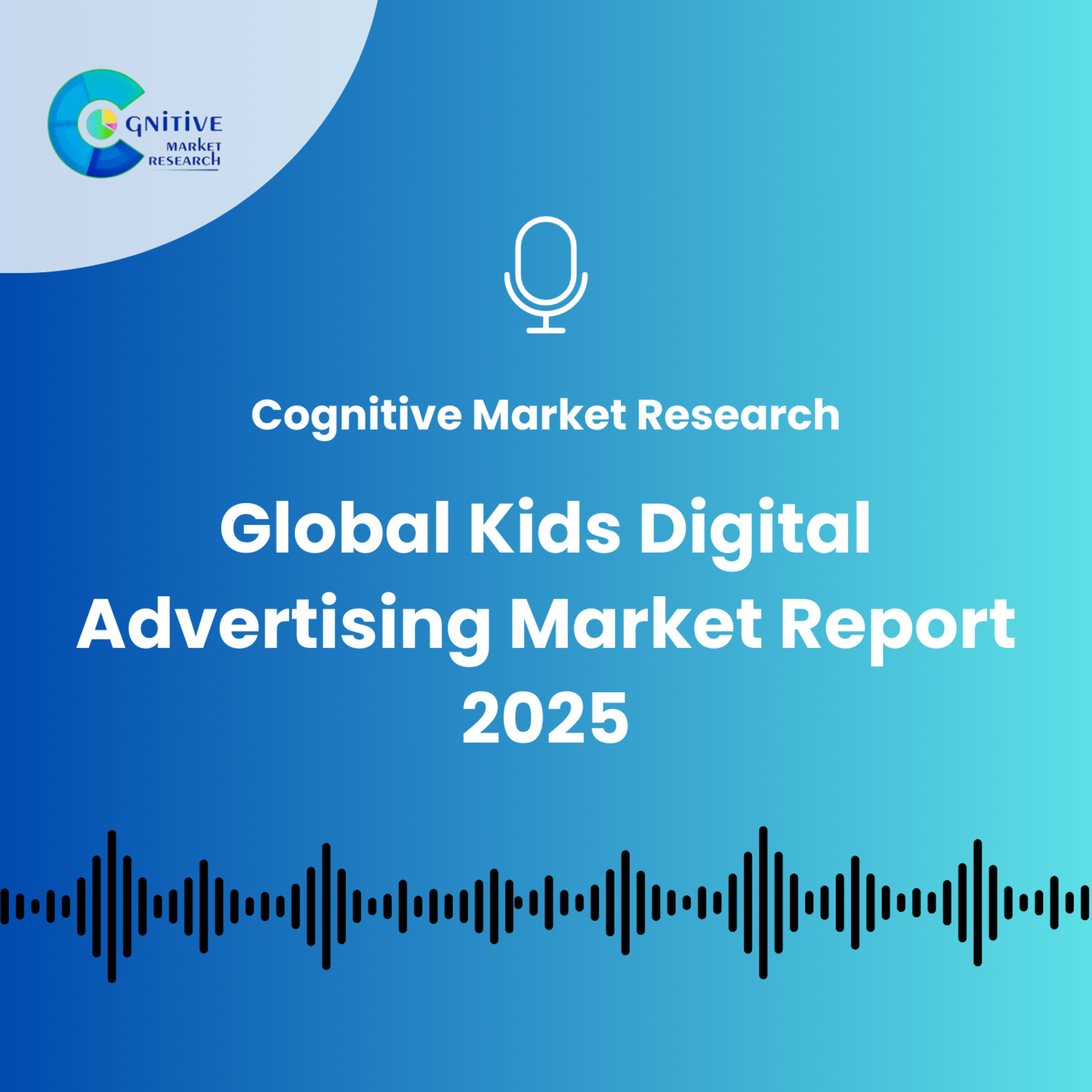 Global Kids Digital Advertising Market Report 2025 episode artwork