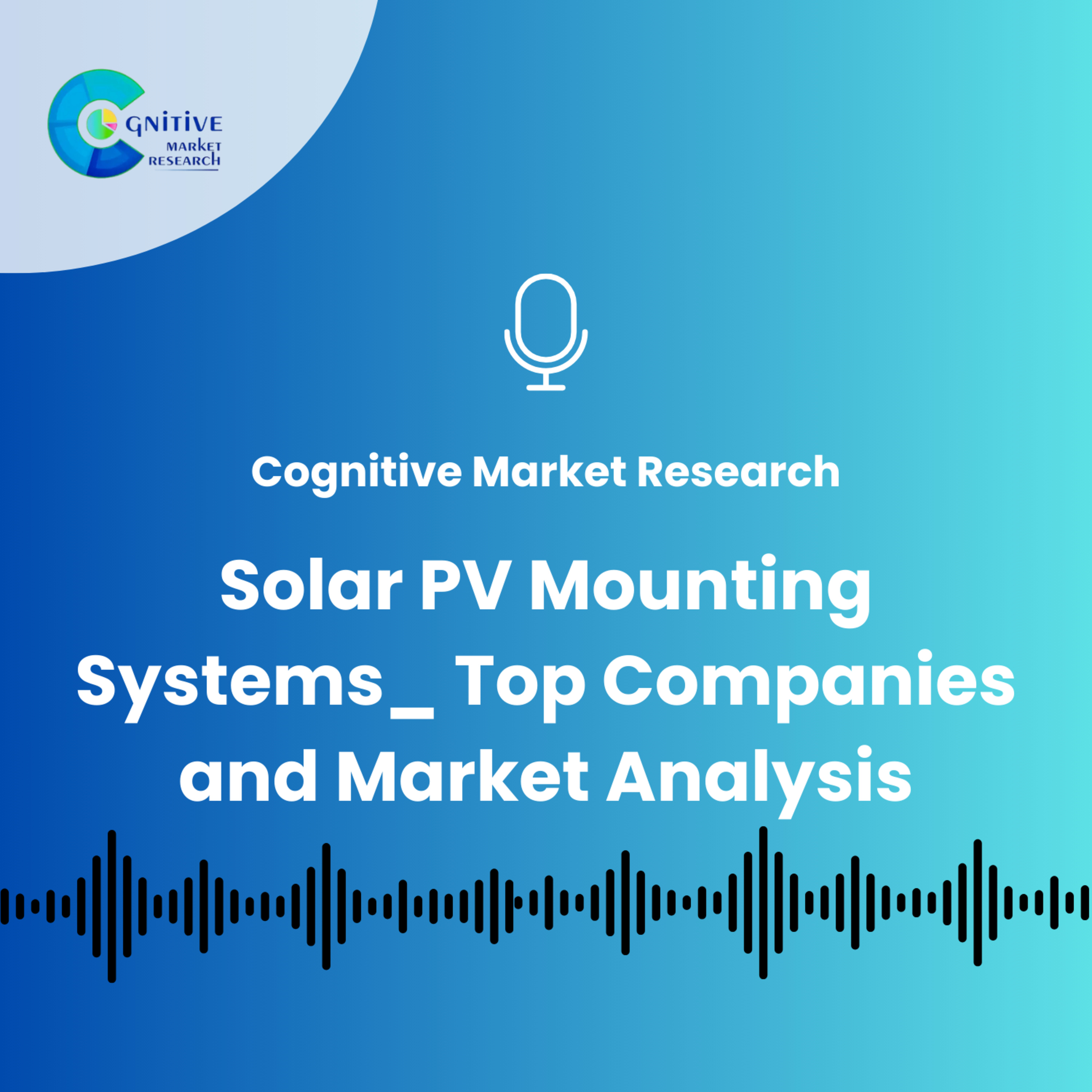 Solar PV Mounting Systems_ Top Companies and Market Analysis episode artwork