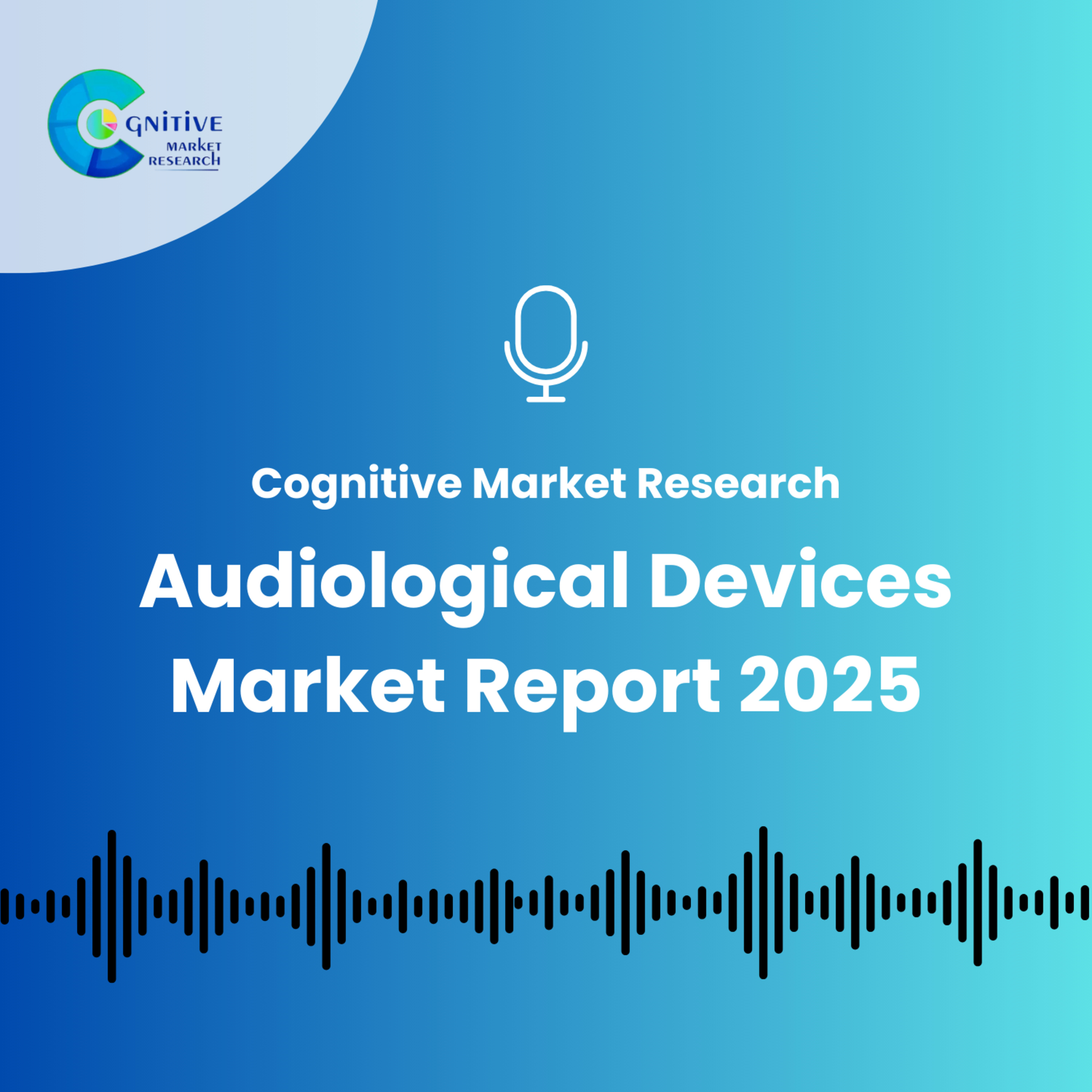 Global Audiological Devices Market Report 2025 episode artwork