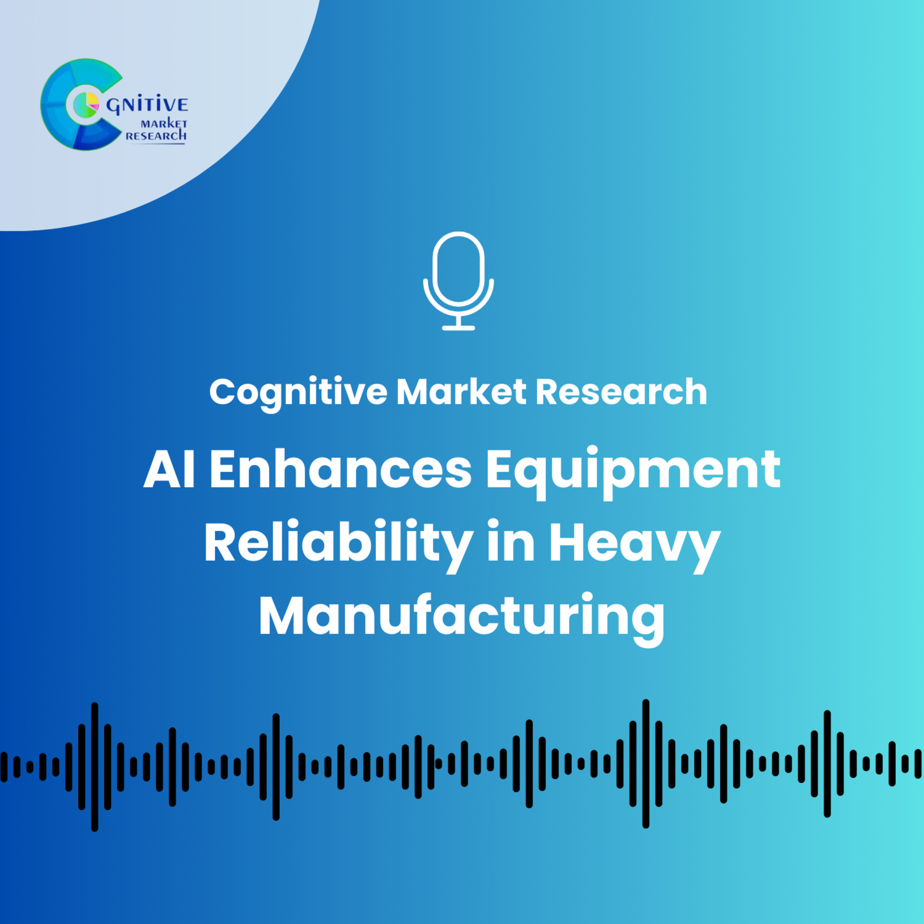 AI Enhances Equipment Reliability in Heavy Manufacturing episode artwork