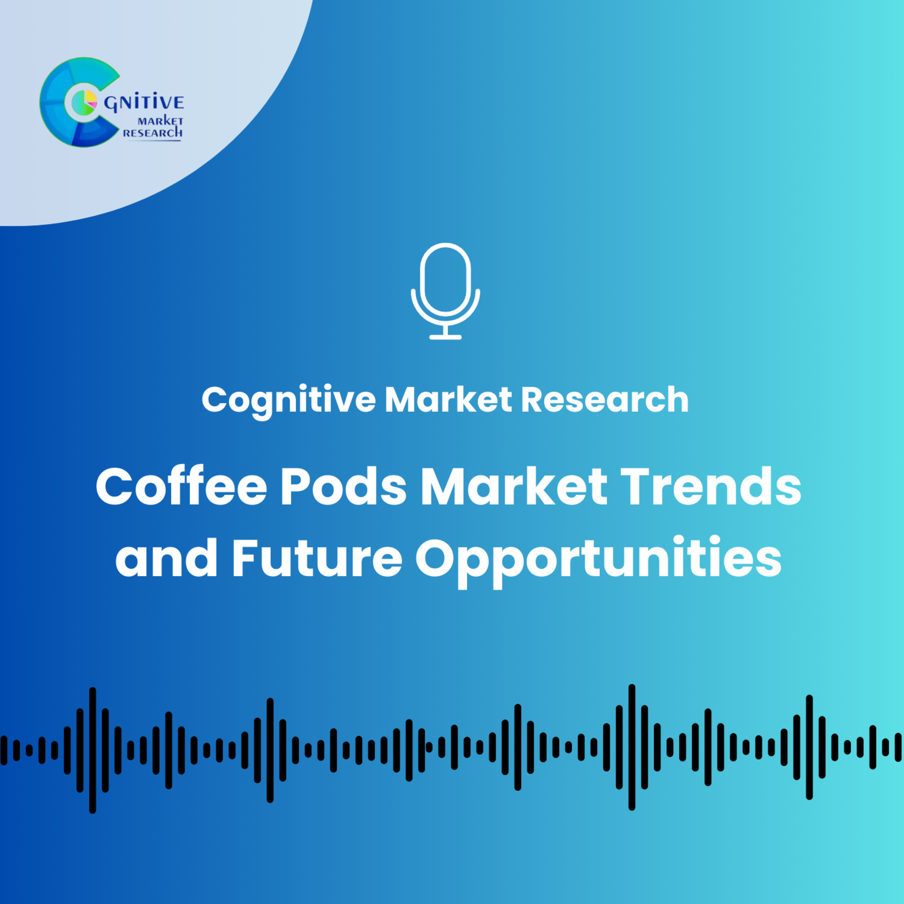 Coffee Pods Market Trends and Future Opportunities episode artwork