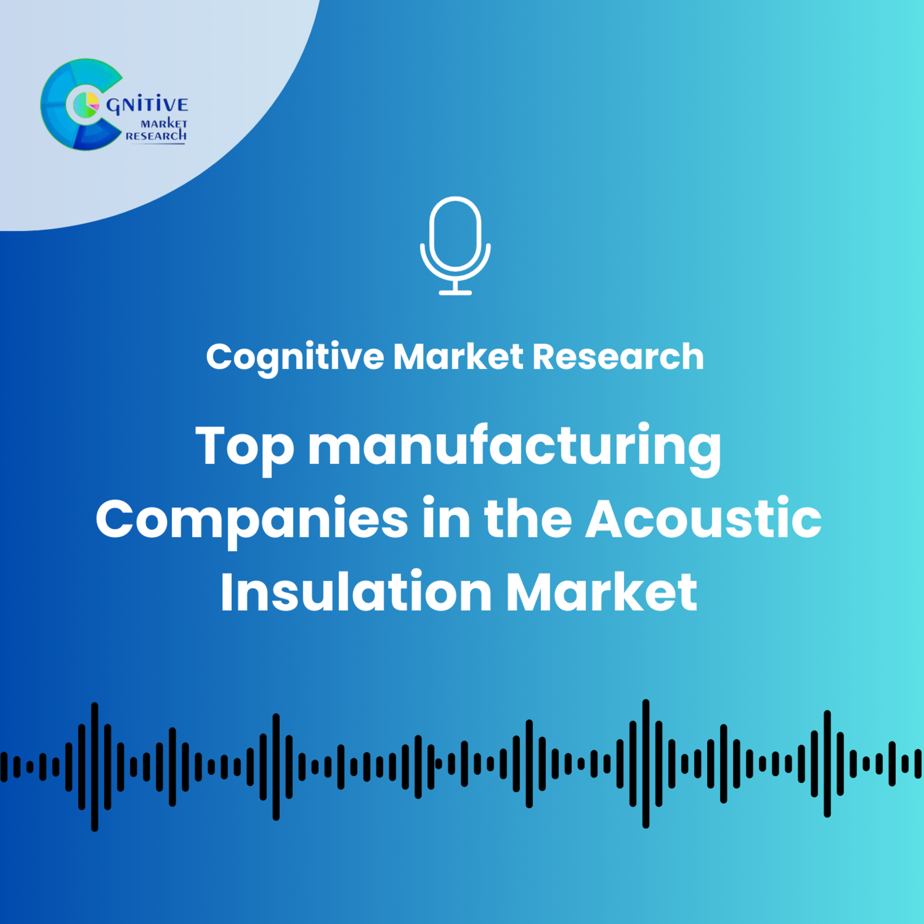 Top manufacturing Companies in the Acoustic Insulation Market episode artwork