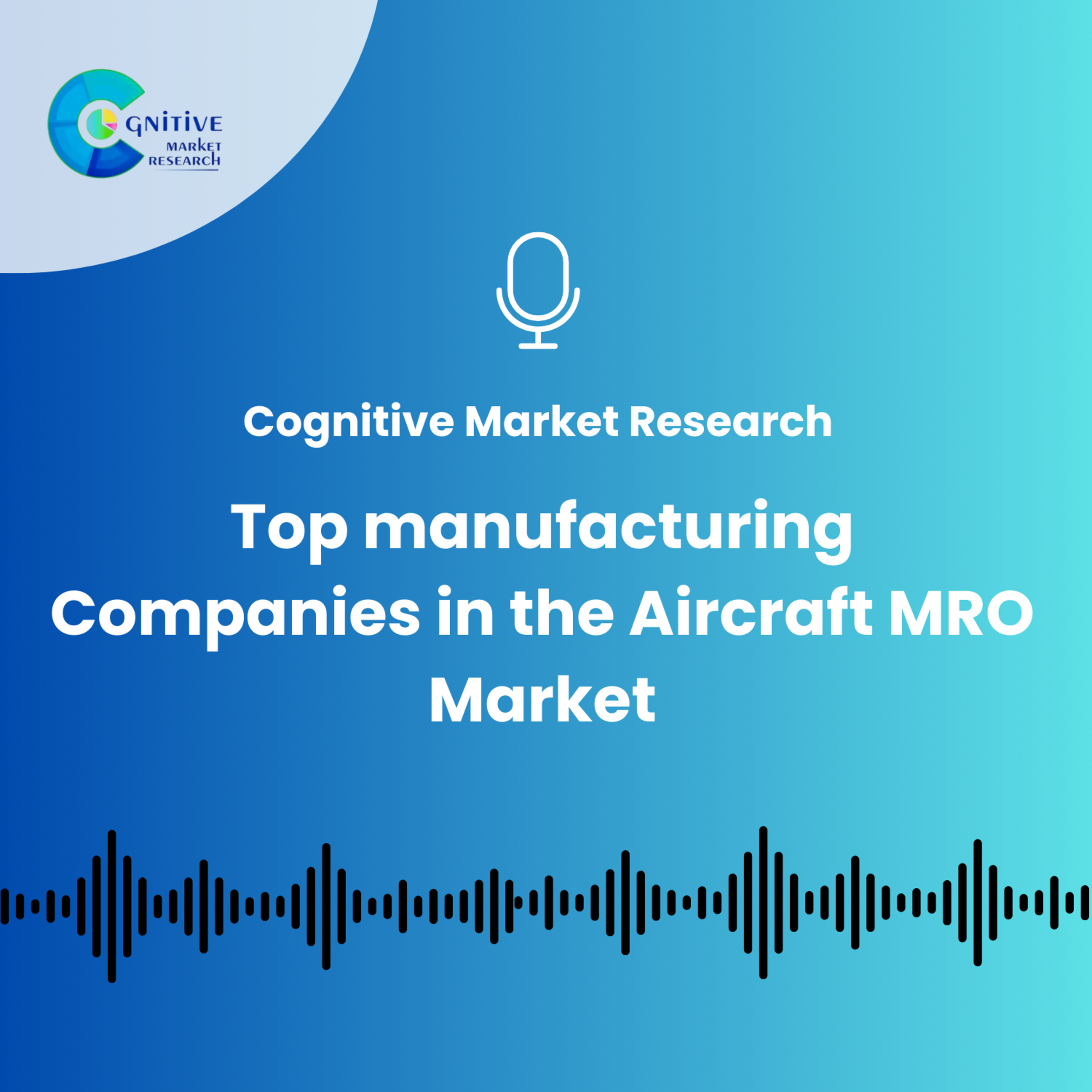 Top manufacturing Companies in the Aircraft MRO Market episode artwork