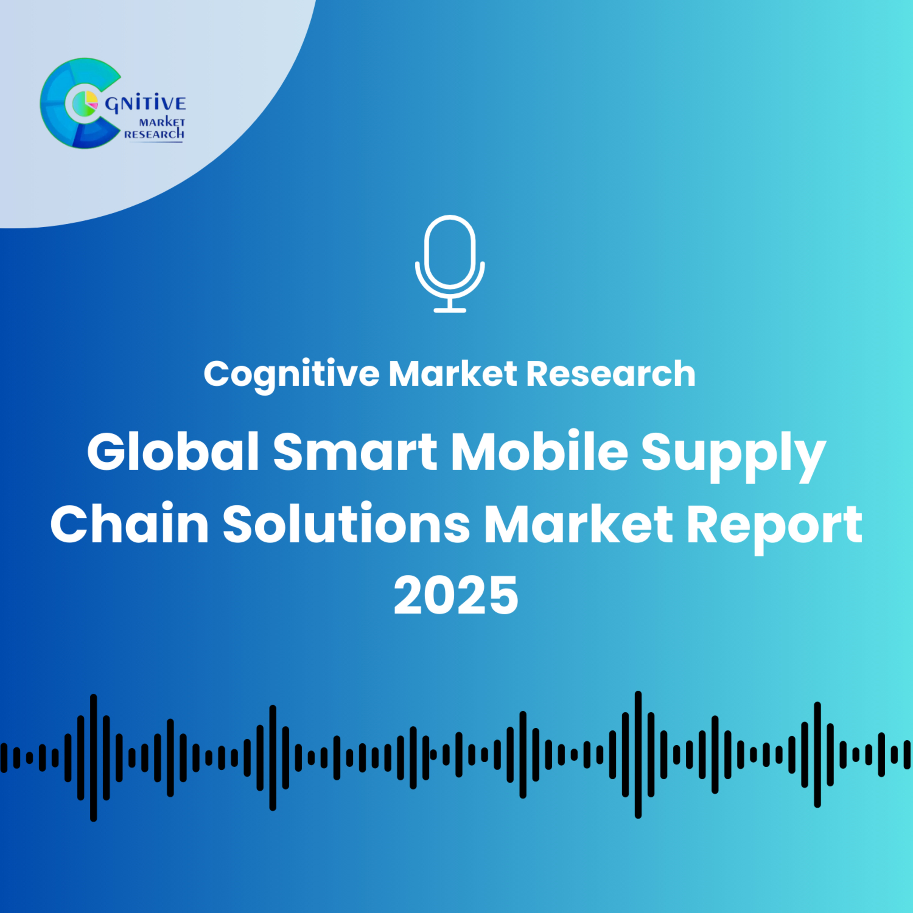 Global Smart Mobile Supply Chain Solutions Market Report 2025 episode artwork