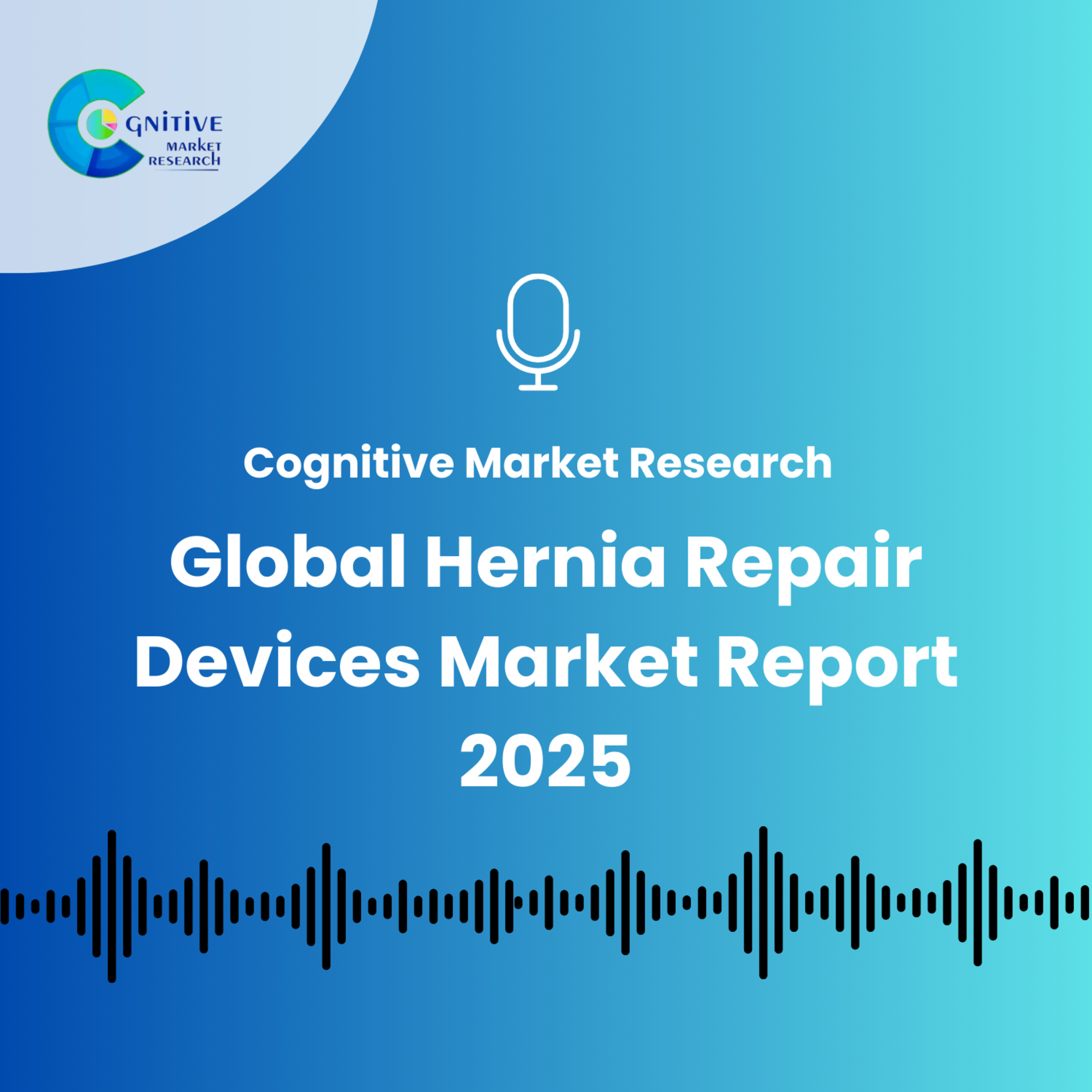 Global Hernia Repair Devices Market Report 2025 episode artwork