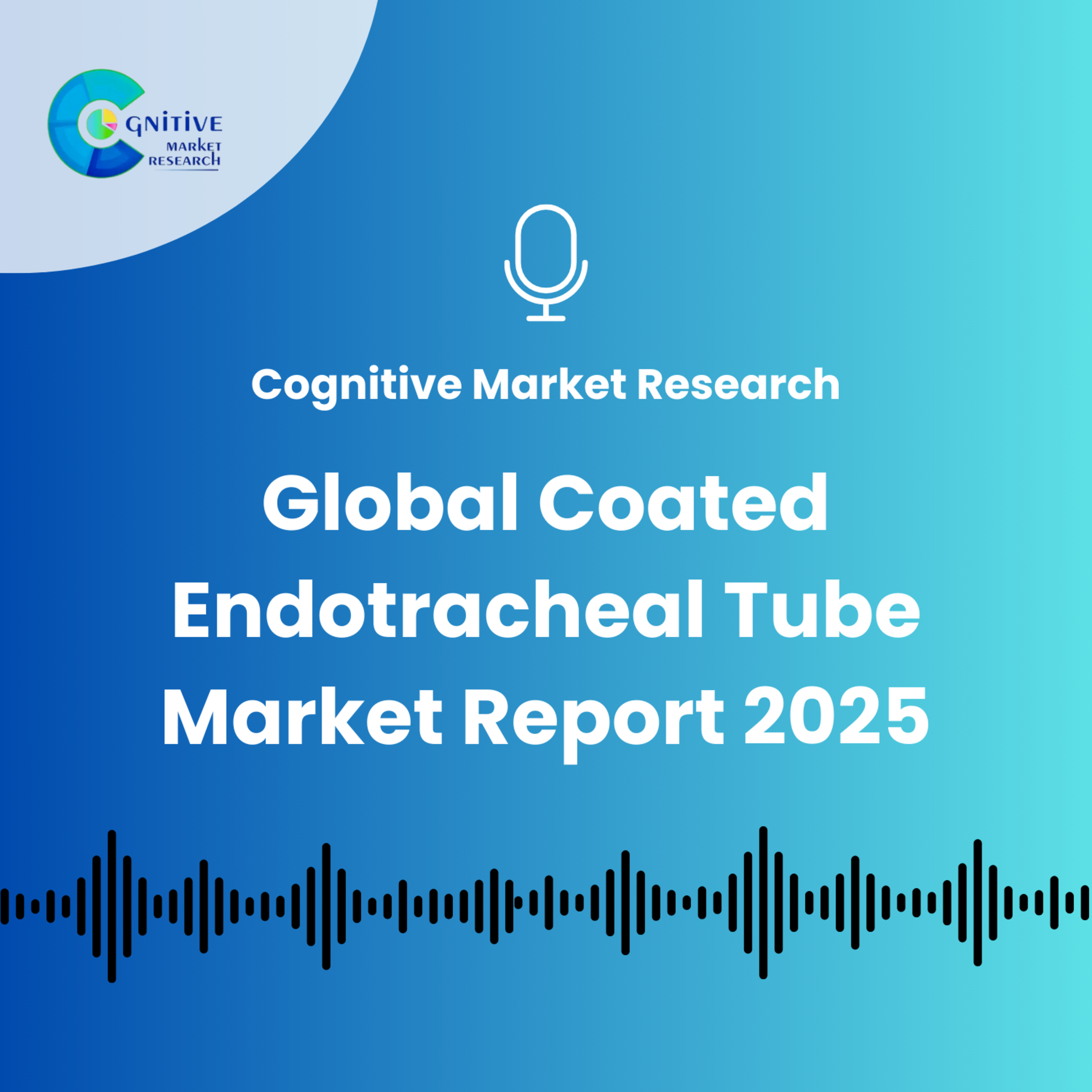 Global Coated Endotracheal Tube Market Report 2025 episode artwork