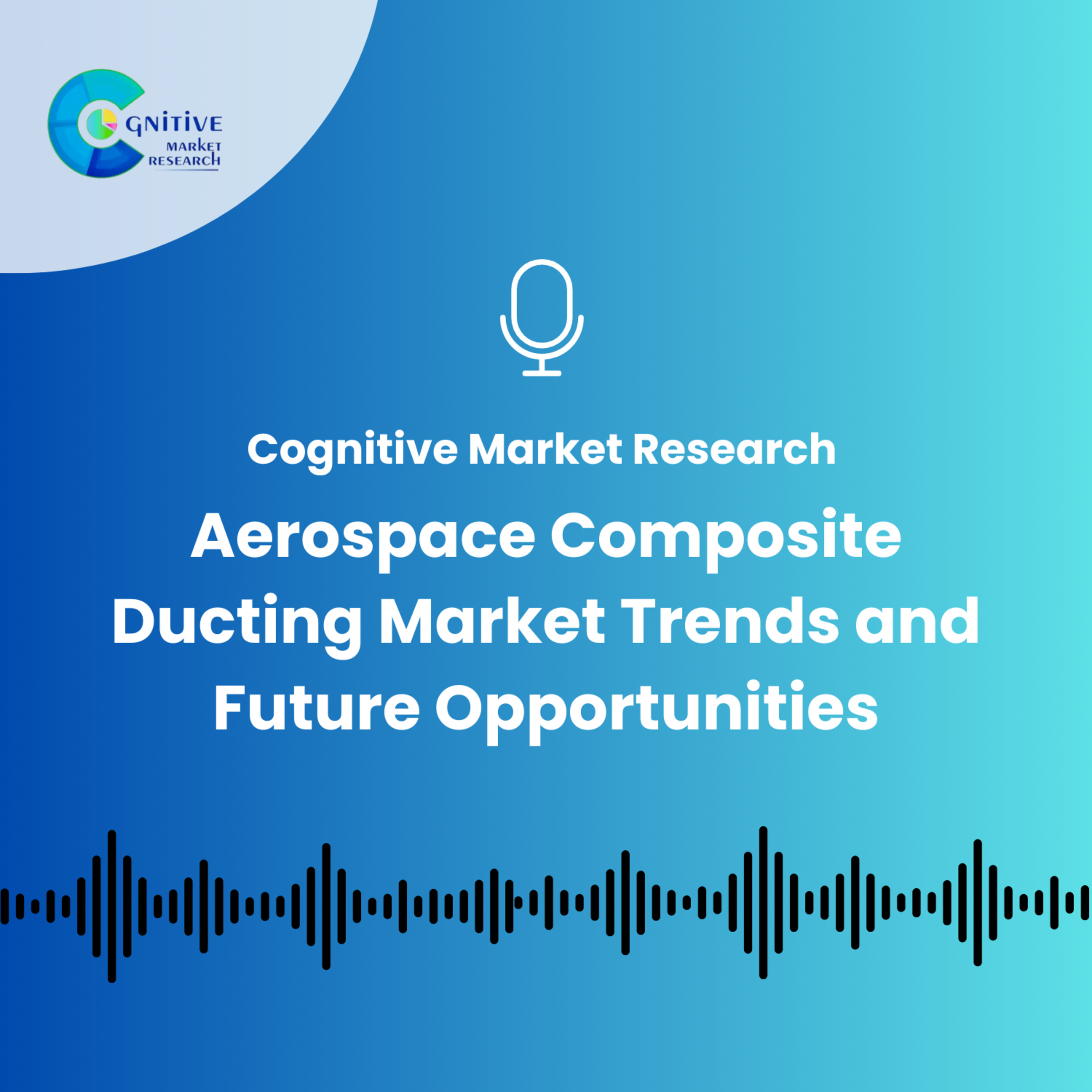 Aerospace Composite Ducting Market Trends and Future Opportunities episode artwork