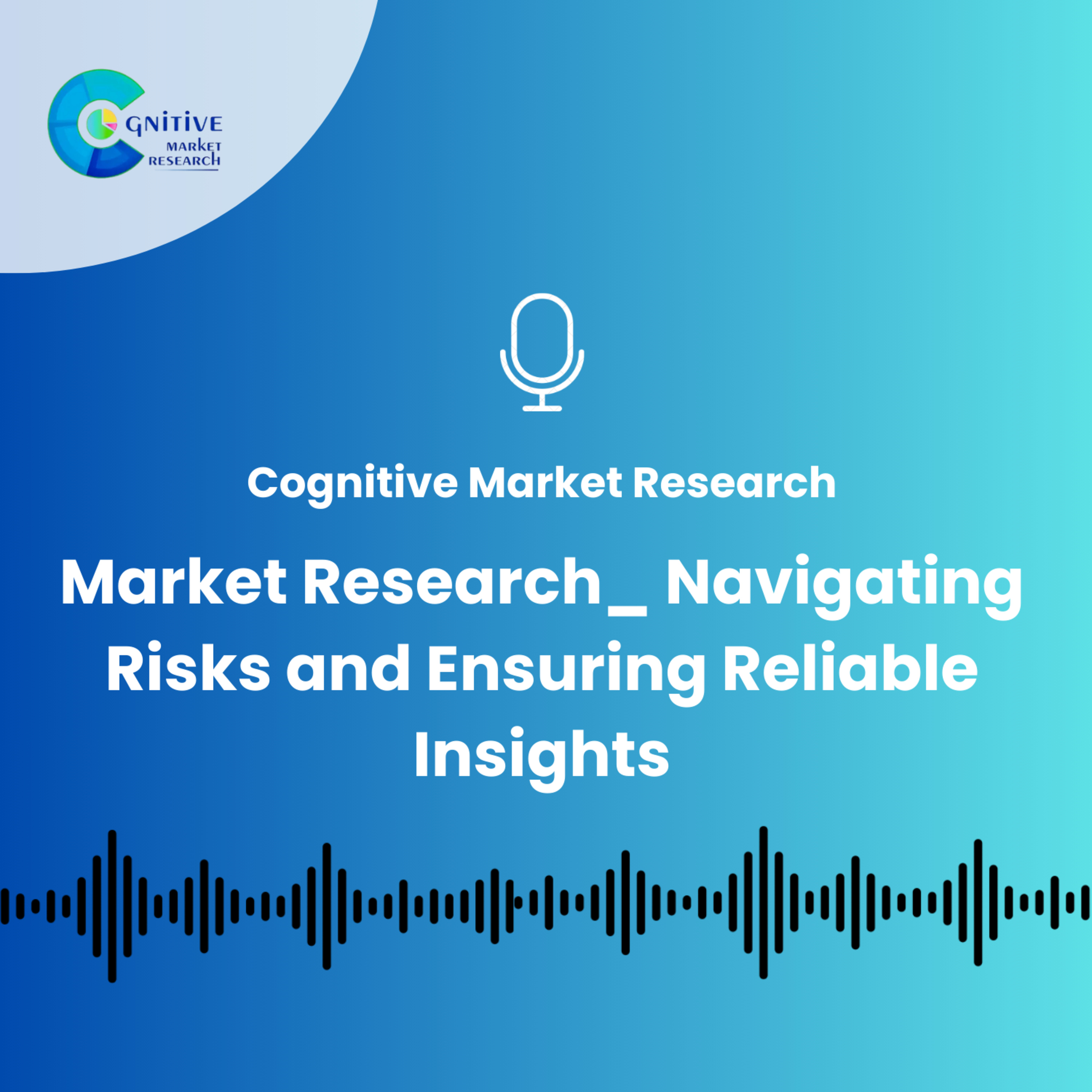 Market Research_ Navigating Risks and Ensuring Reliable Insights episode artwork