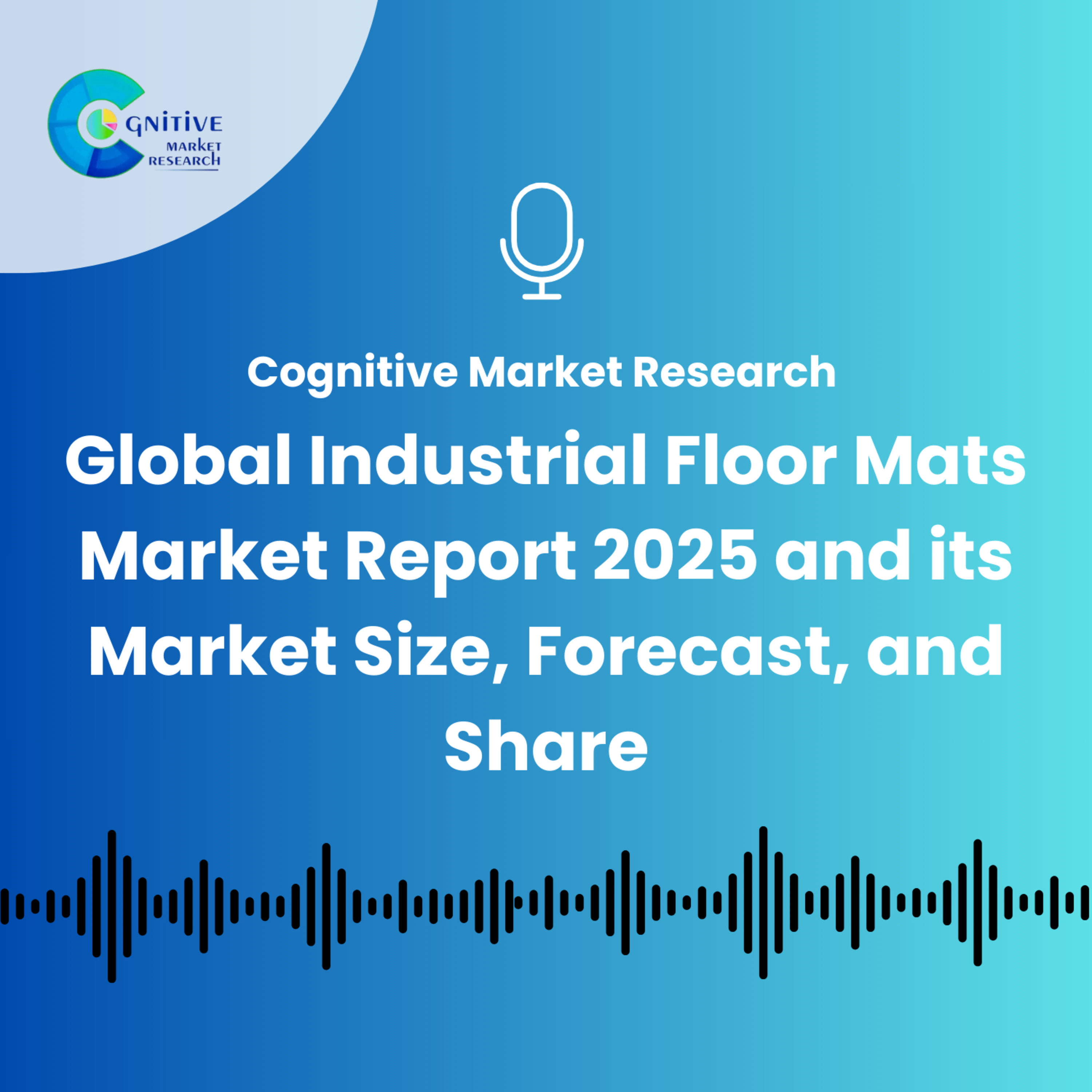 Global Industrial Floor Mats Market Report 2025 and its Market Size, Forecast, and Share episode artwork