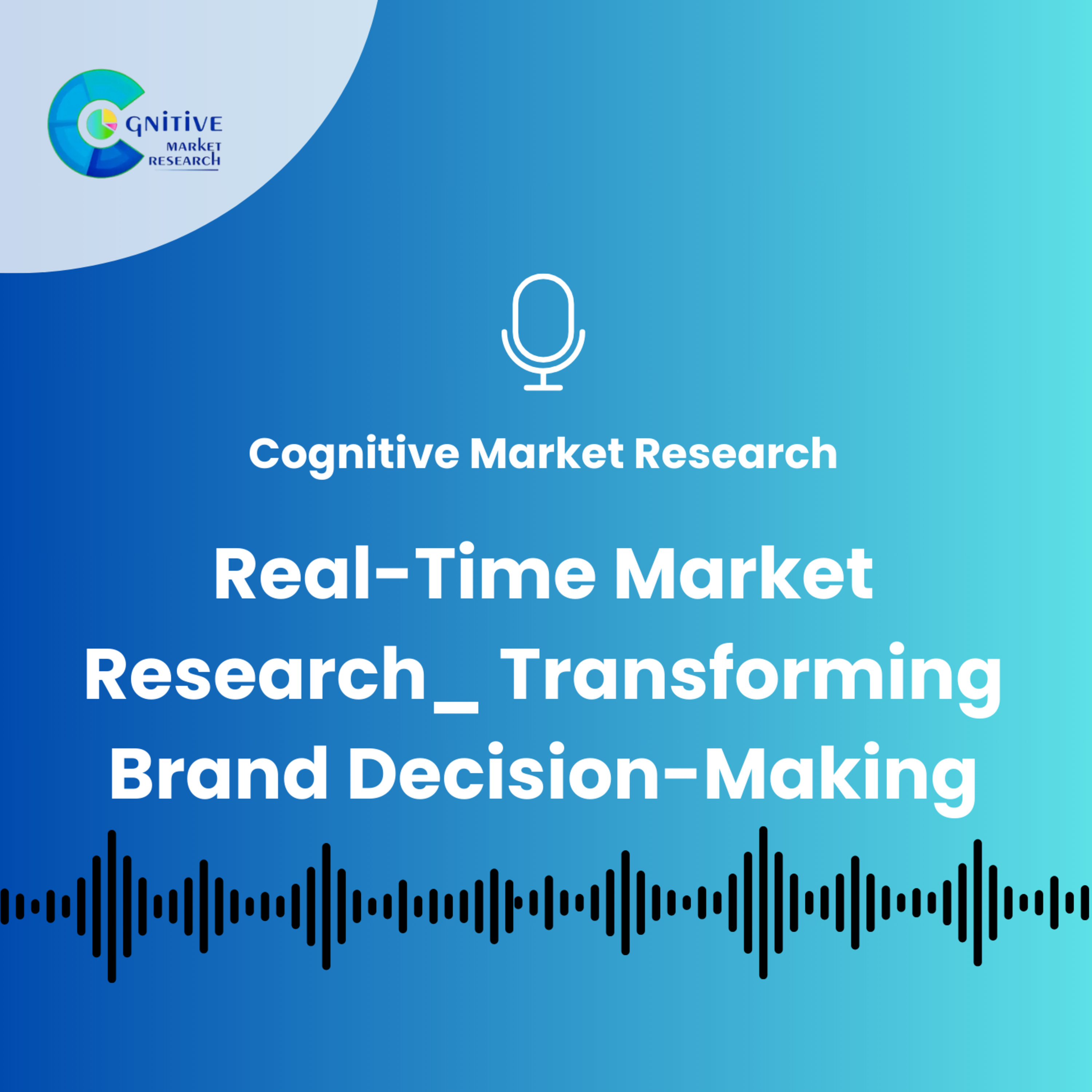 Real-Time Market Research_ Transforming Brand Decision-Making episode artwork