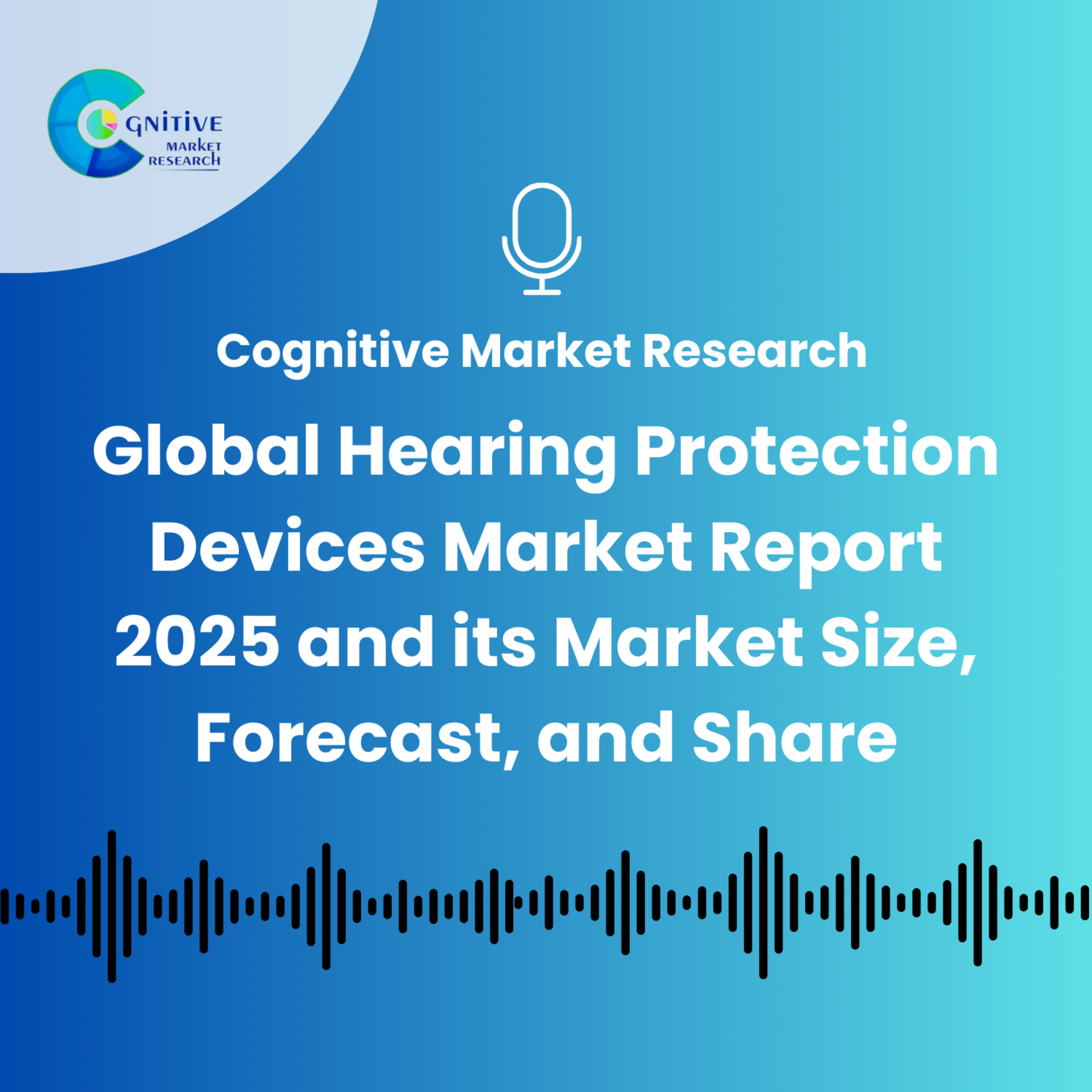 Global Hearing Protection Devices Market Report 2025 and its Market Size, Forecast, and Share episode artwork
