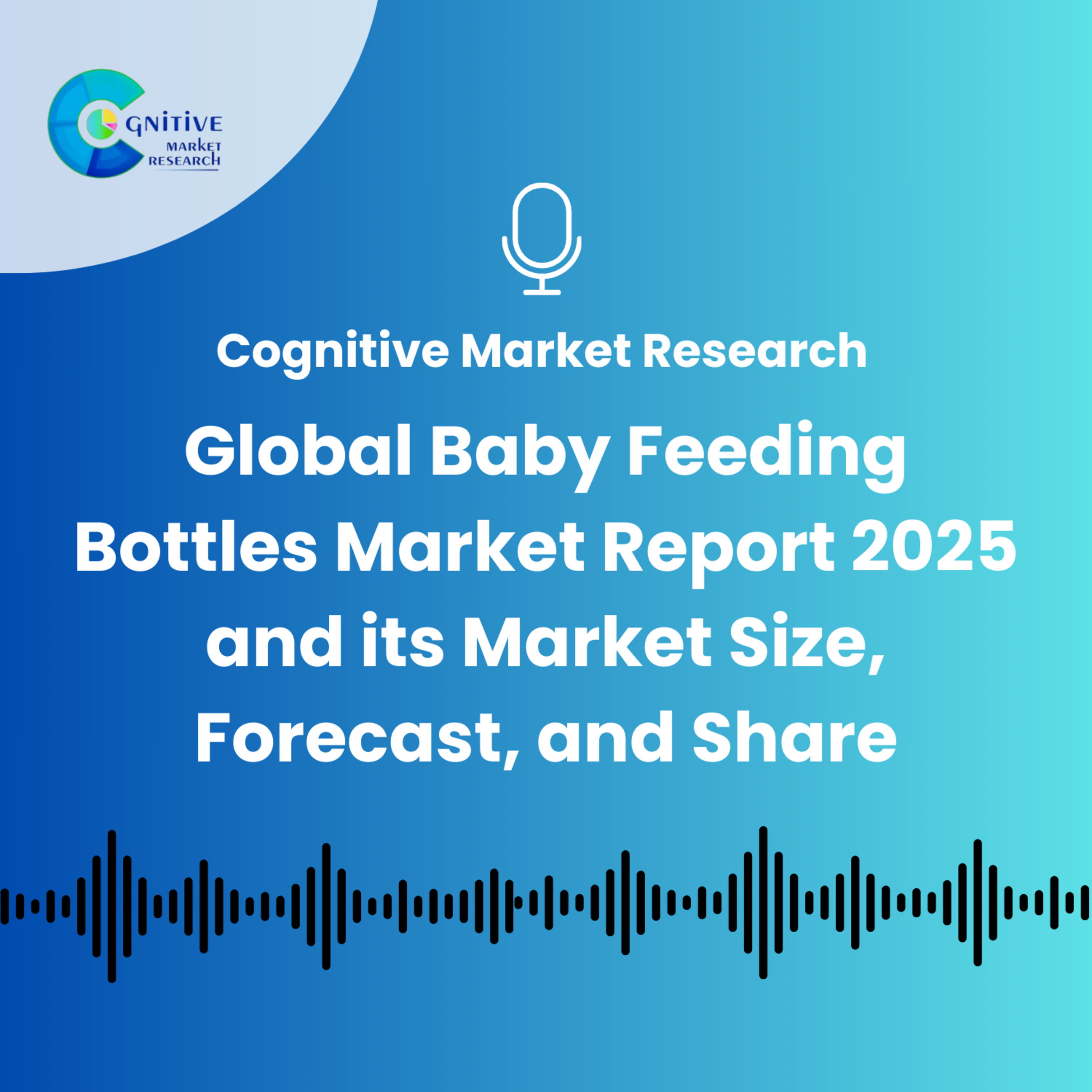 Global Baby Feeding Bottles Market Report 2025 and its Market Size, Forecast, and Share episode artwork