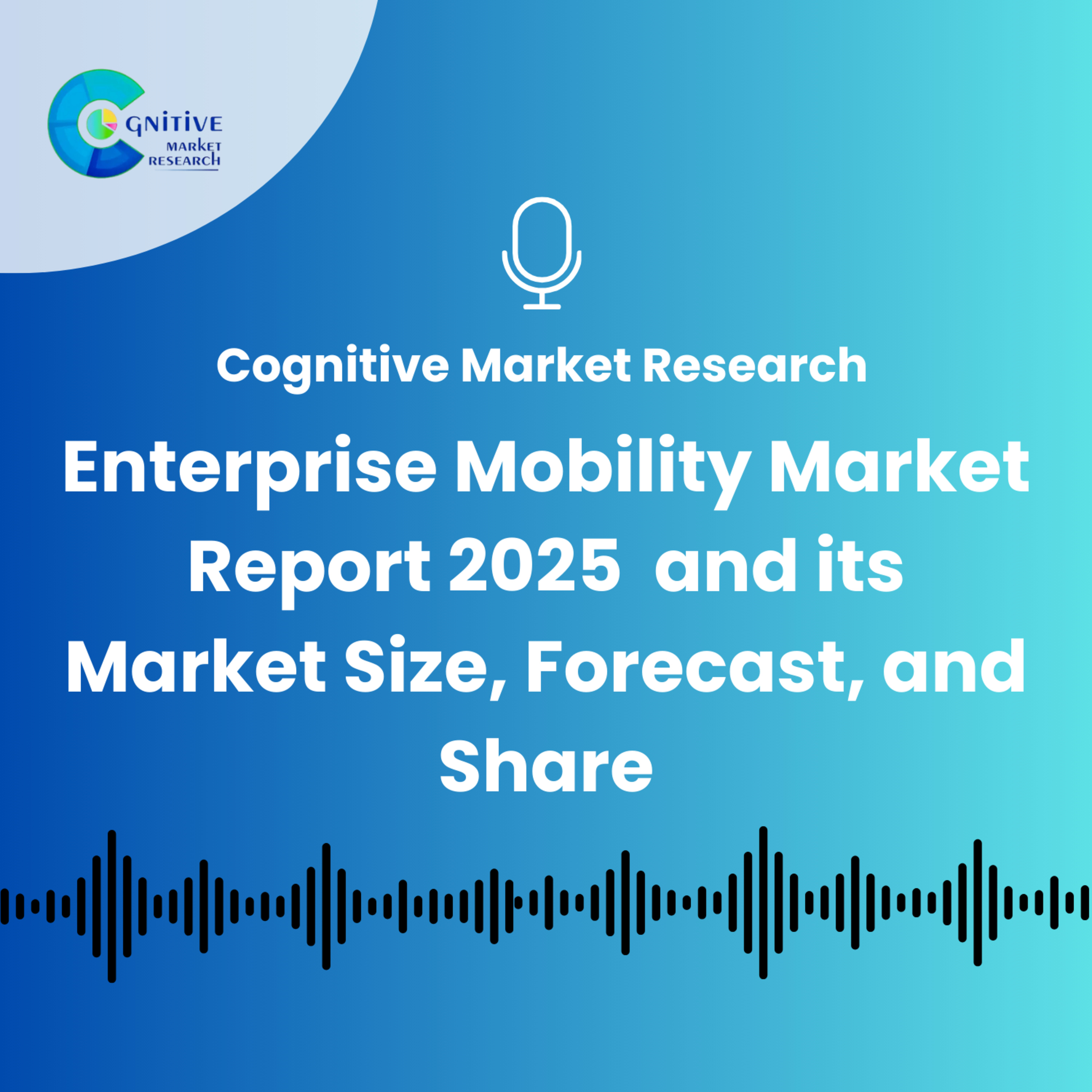 Global Enterprise Mobility Market Report 2025 and its Market Size, Forecast, and Share episode artwork