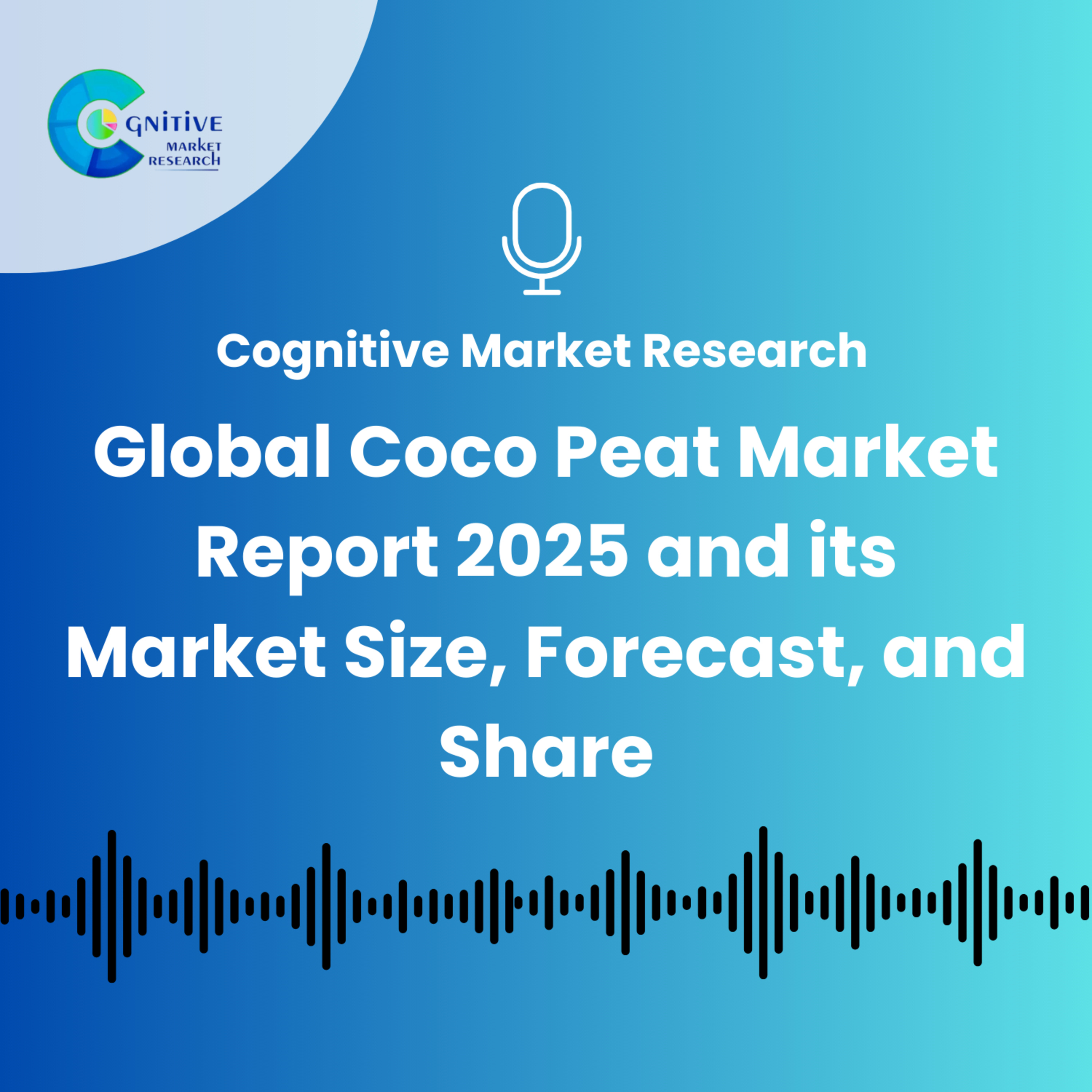 Global Coco Peat Market Report 2025 and its Market Size, Forecast, and Share episode artwork