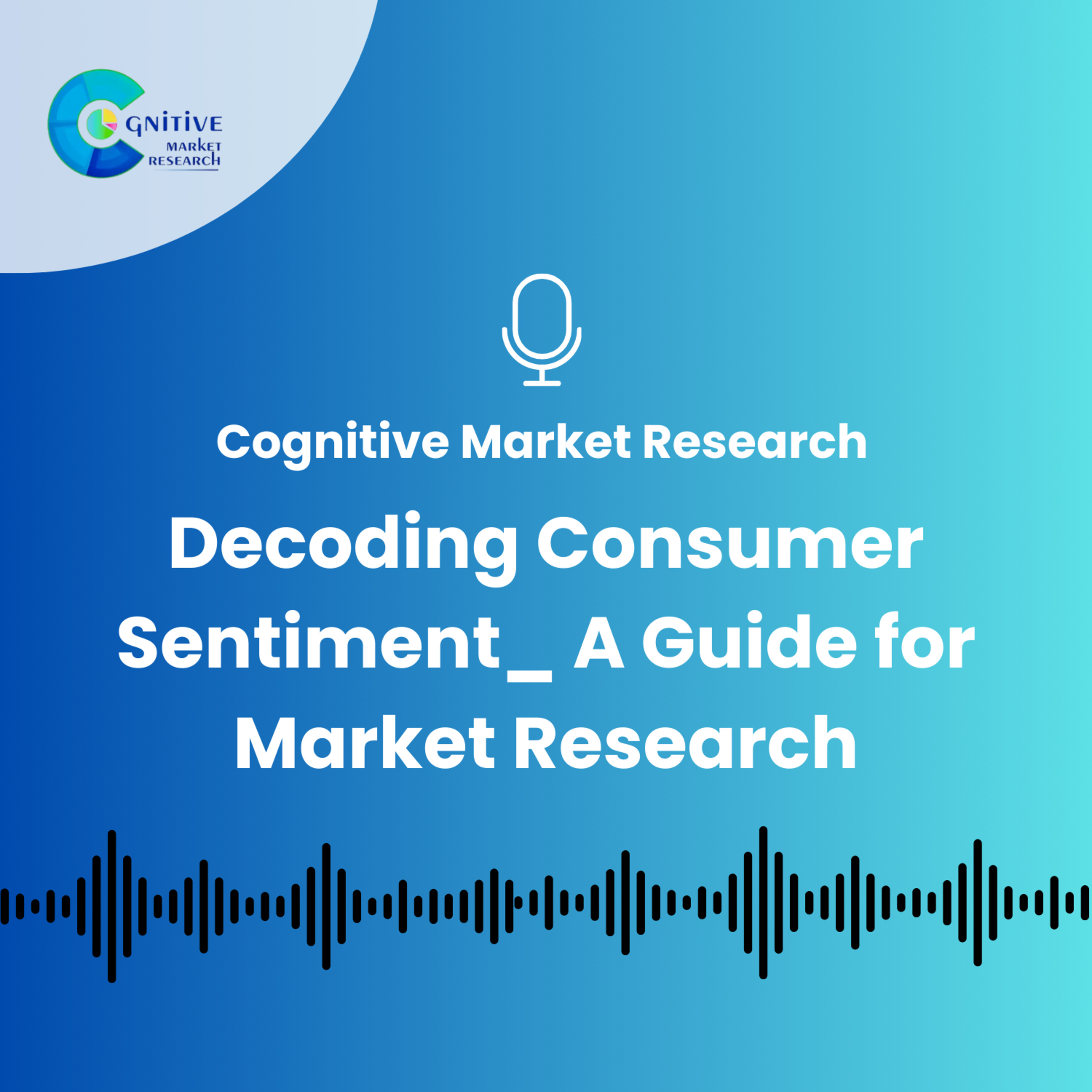 Decoding Consumer Sentiment_ A Guide for Market Research episode artwork