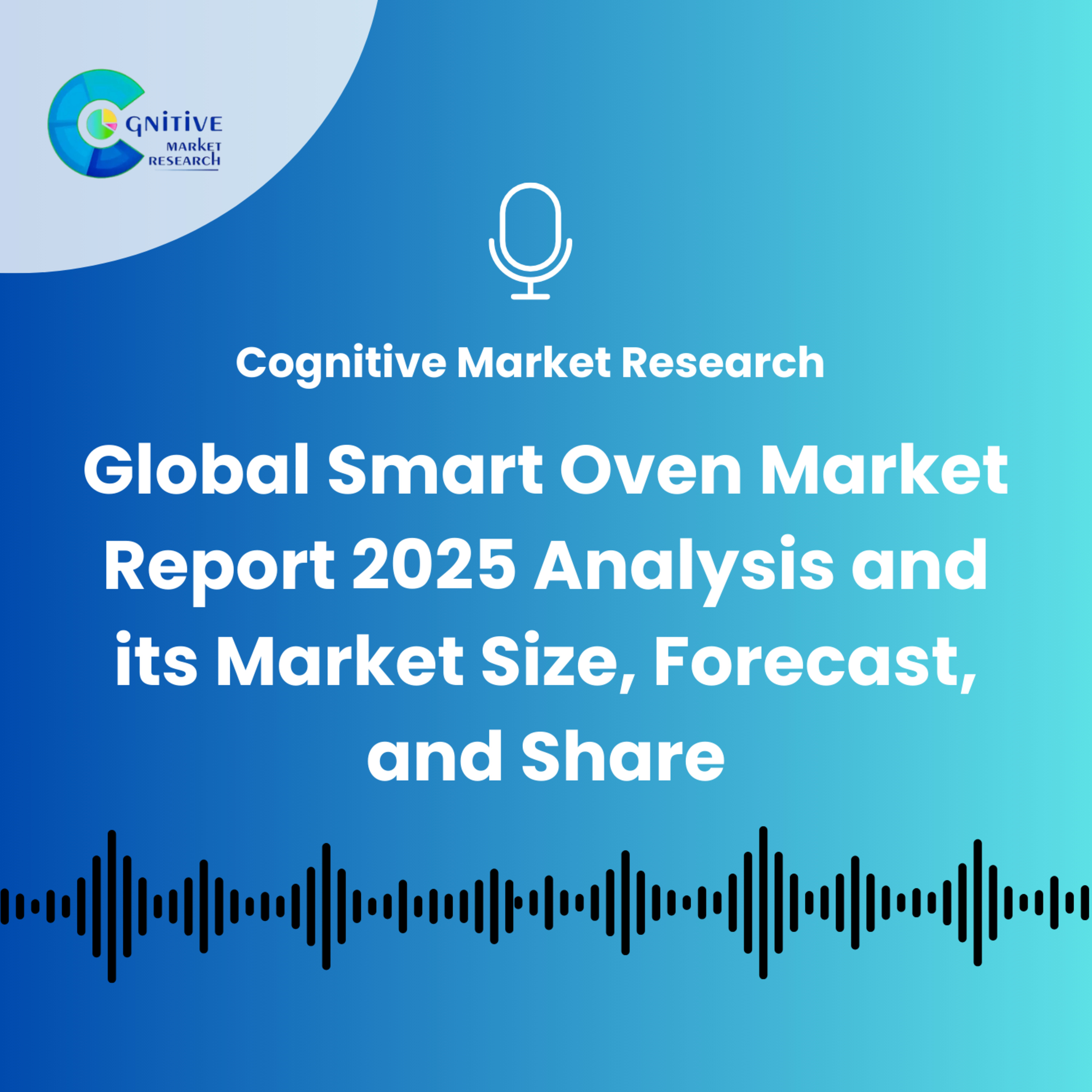 Global Smart Oven Market Report 2025 Analysis and its Market Size, Forecast, and Share episode artwork