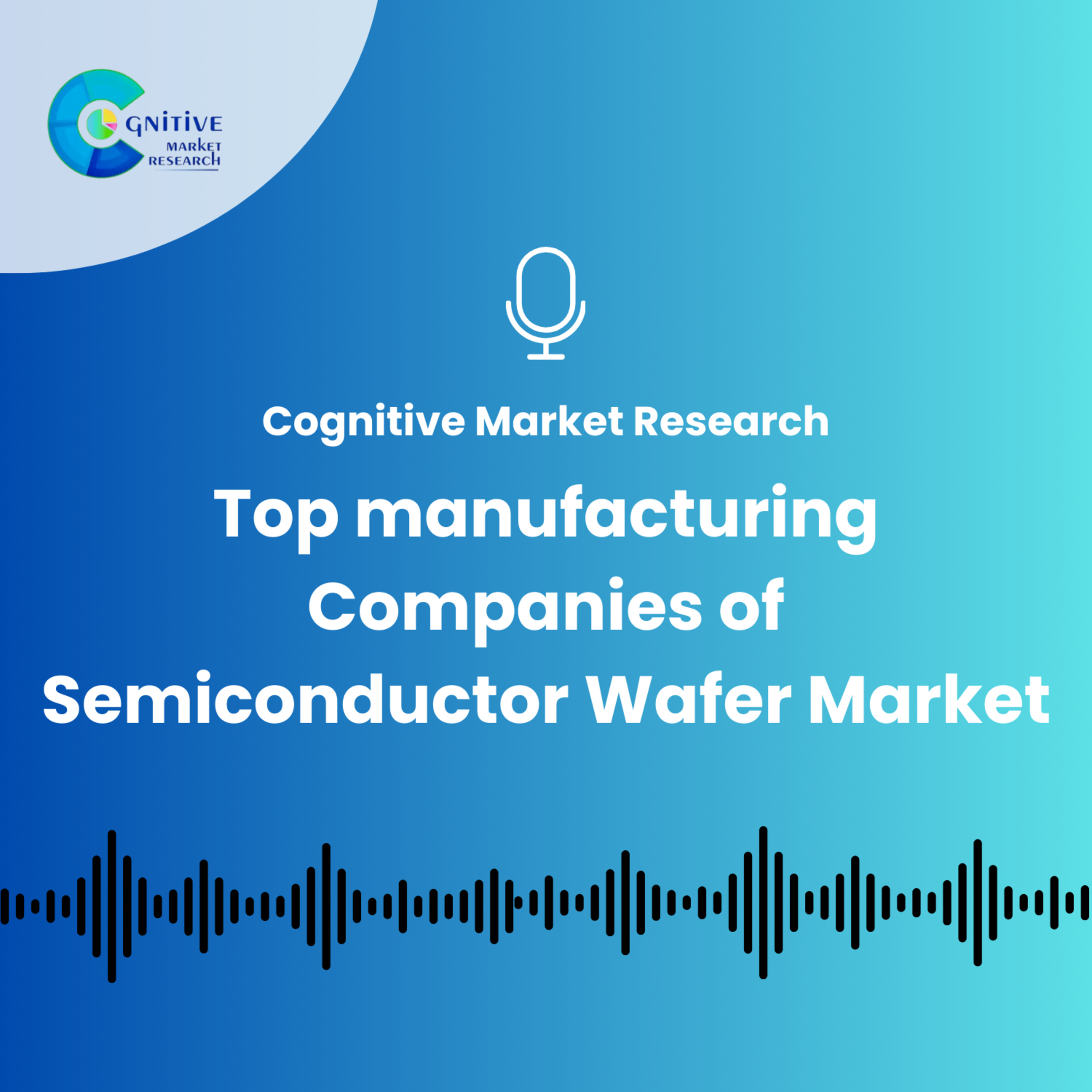 Top manufacturing Companies of Semiconductor Wafer Market episode artwork
