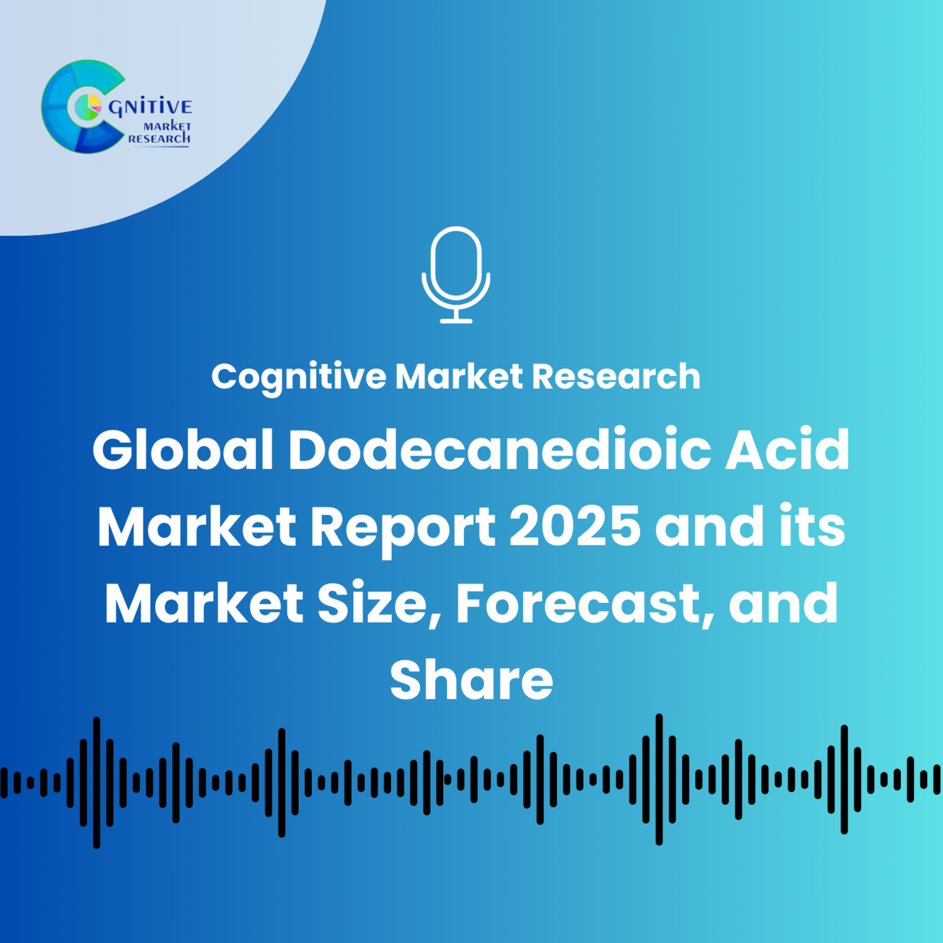 Global Dodecanedioic Acid Market Report 2025 and its Market Size, Forecast, and Share episode artwork