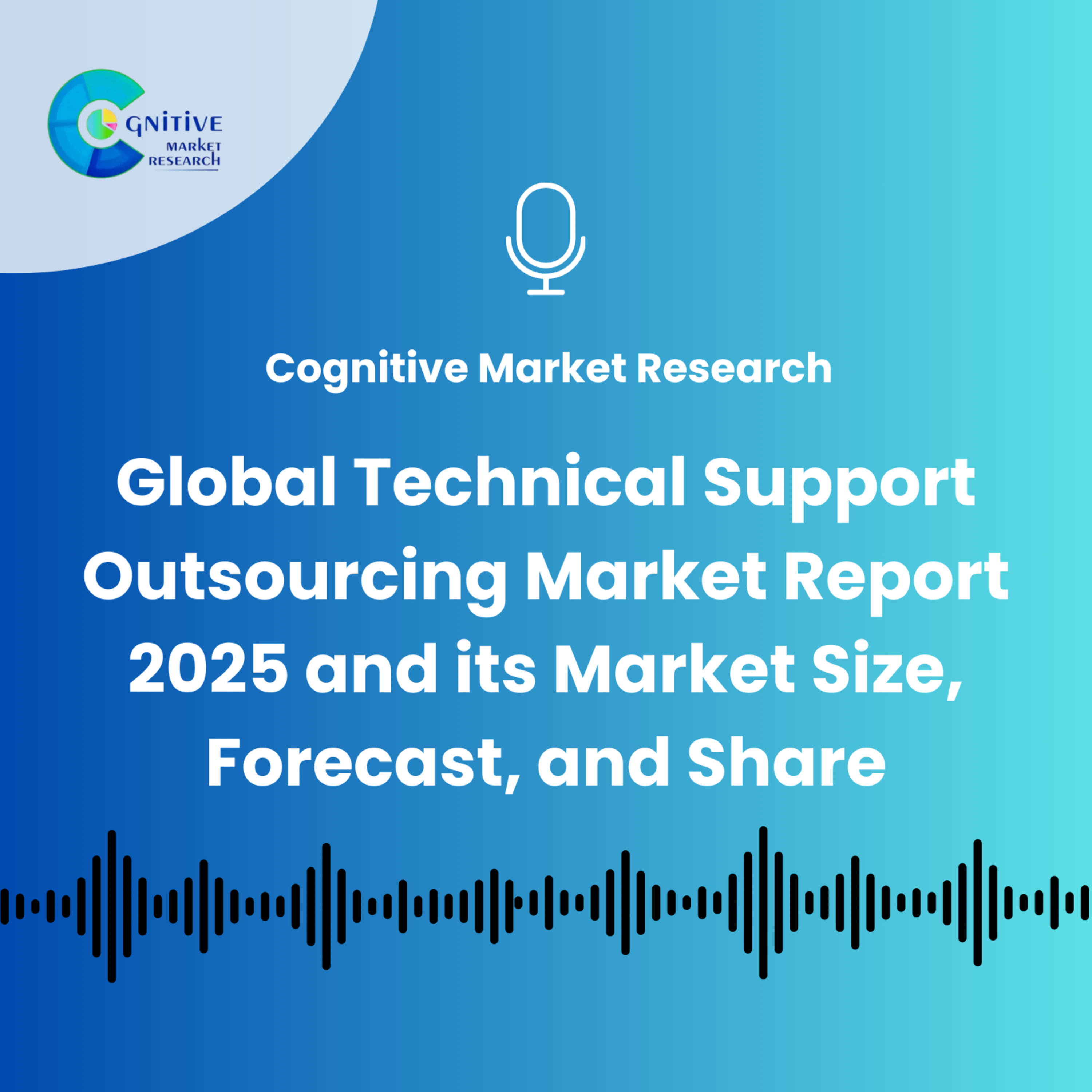 Global Technical Support Outsourcing Market Report 2025 and its Market Size, Forecast, and Share episode artwork