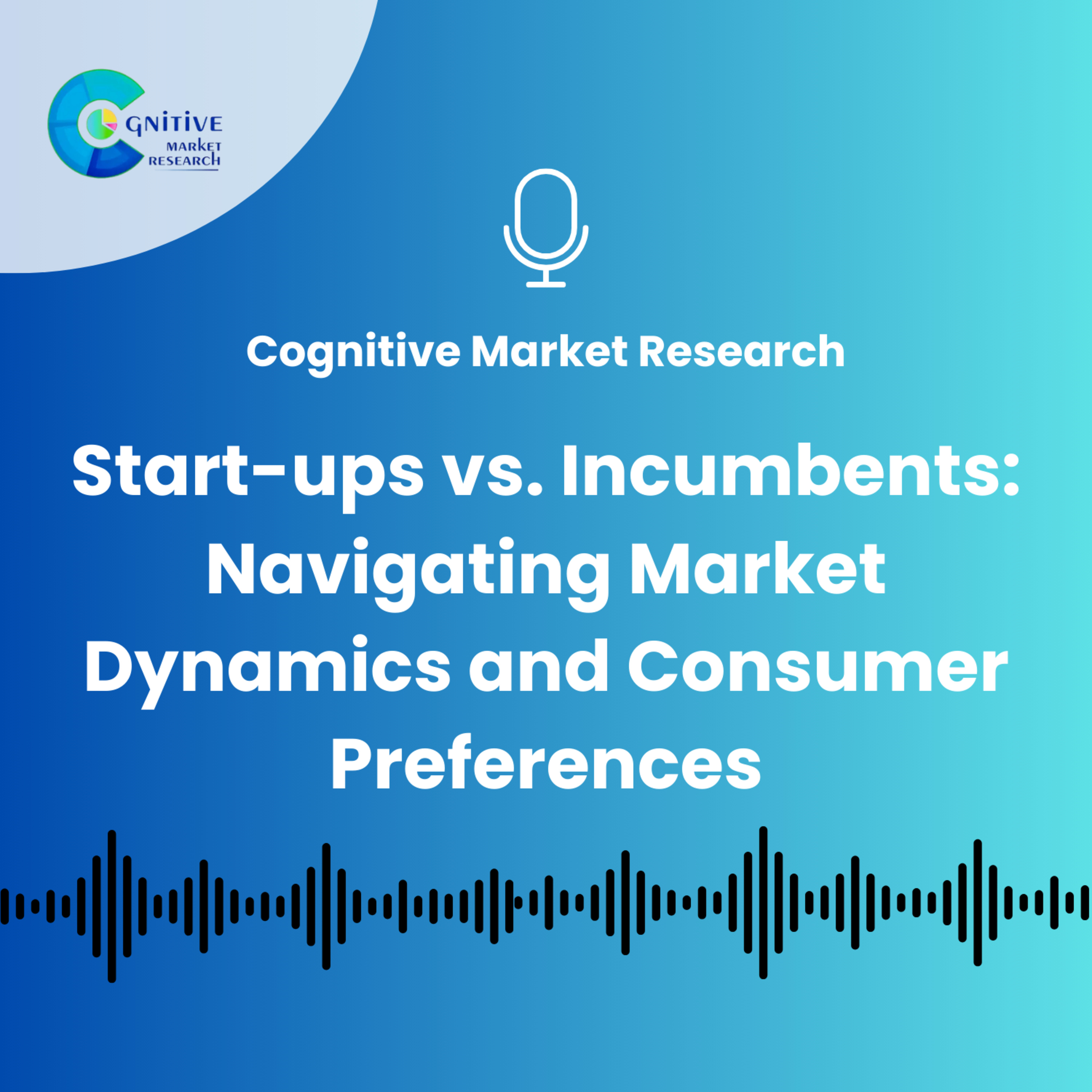 Start-ups vs. Incumbents: Navigating Market Dynamics and Consumer Preferences episode artwork