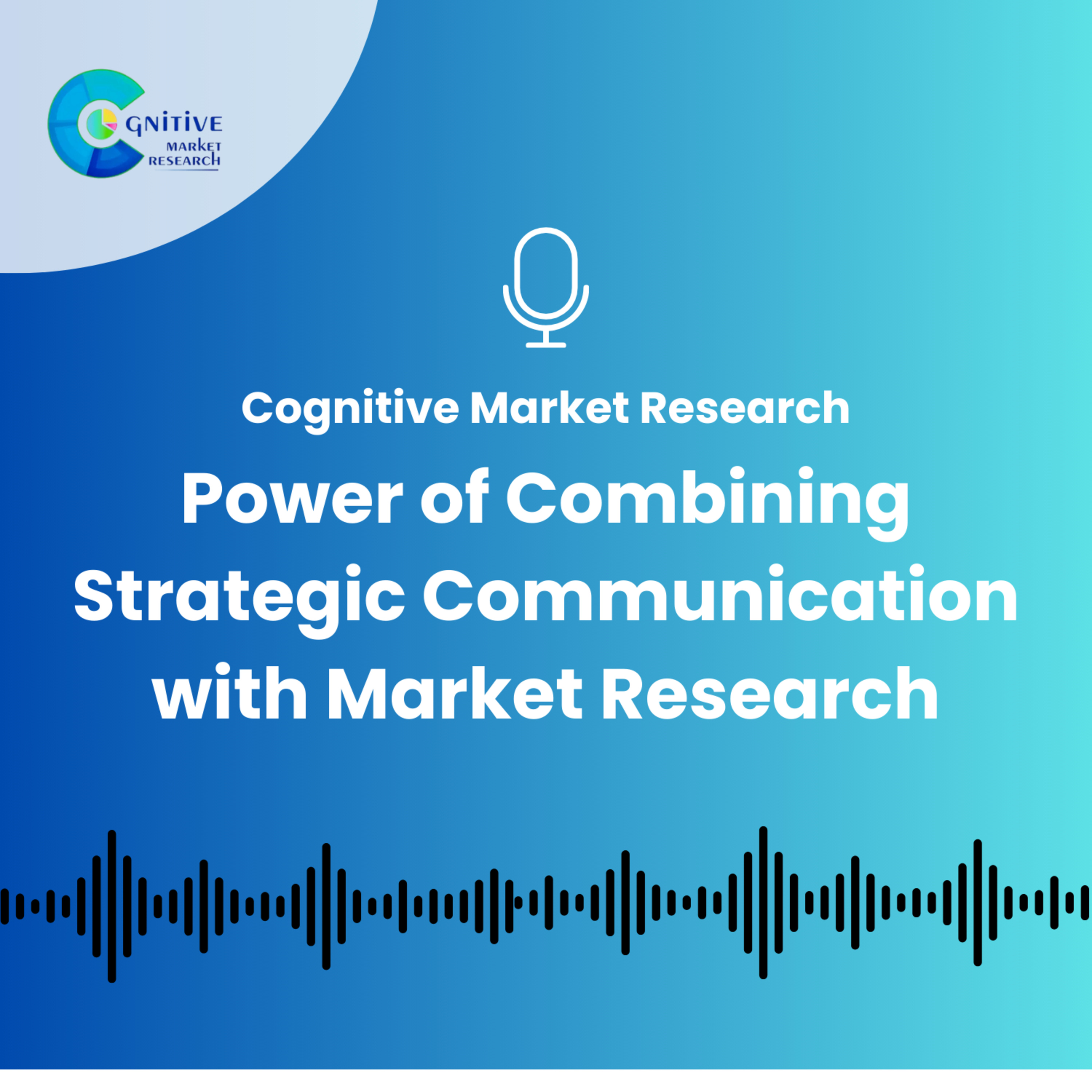 The Power of Combining Strategic Communication with Market Research episode artwork