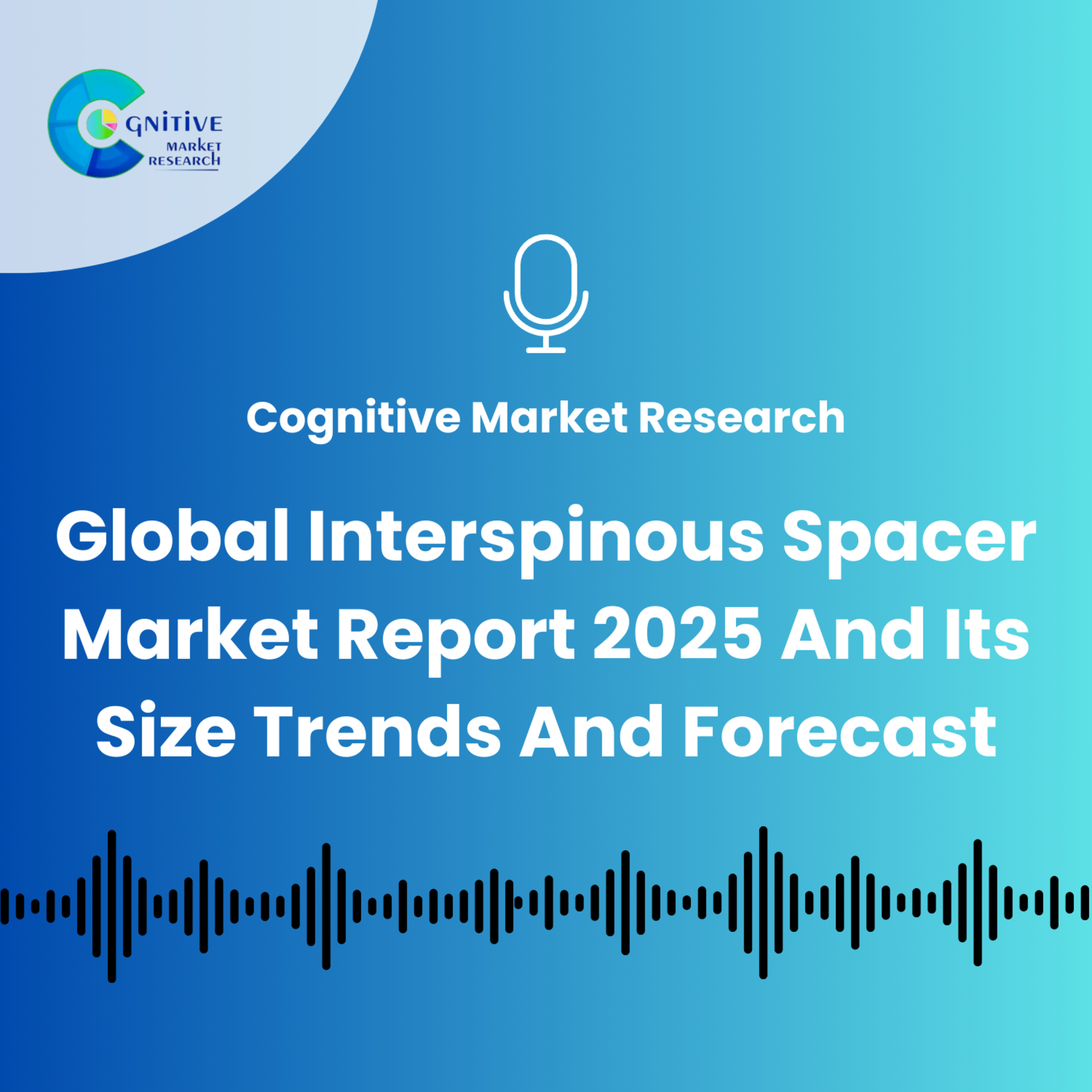 Global Interspinous Spacer Market Report 2025 And Its Size Trends And Forecast episode artwork