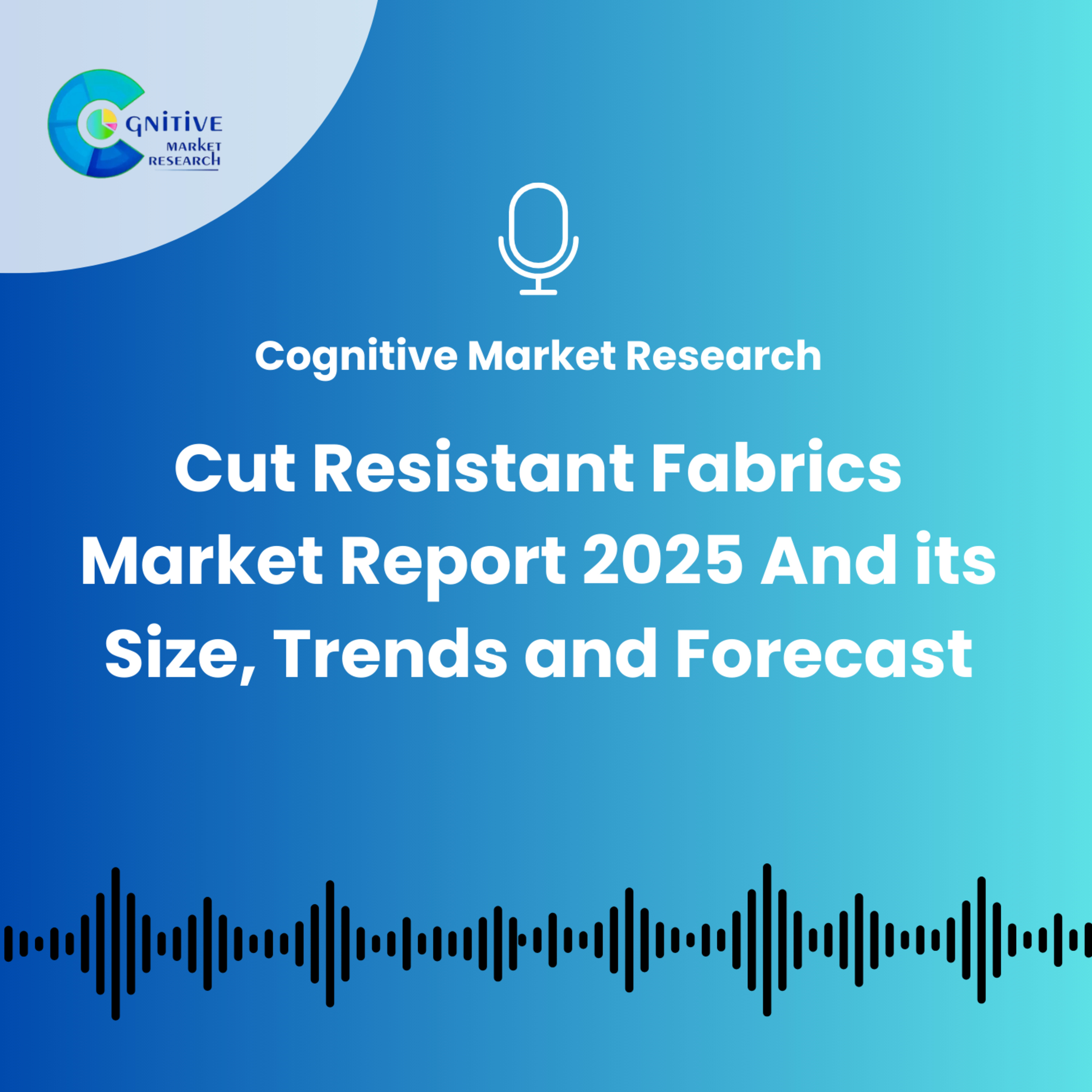 Cut Resistant Fabrics Market Report 2025 And its Size, Trends and Forecast episode artwork
