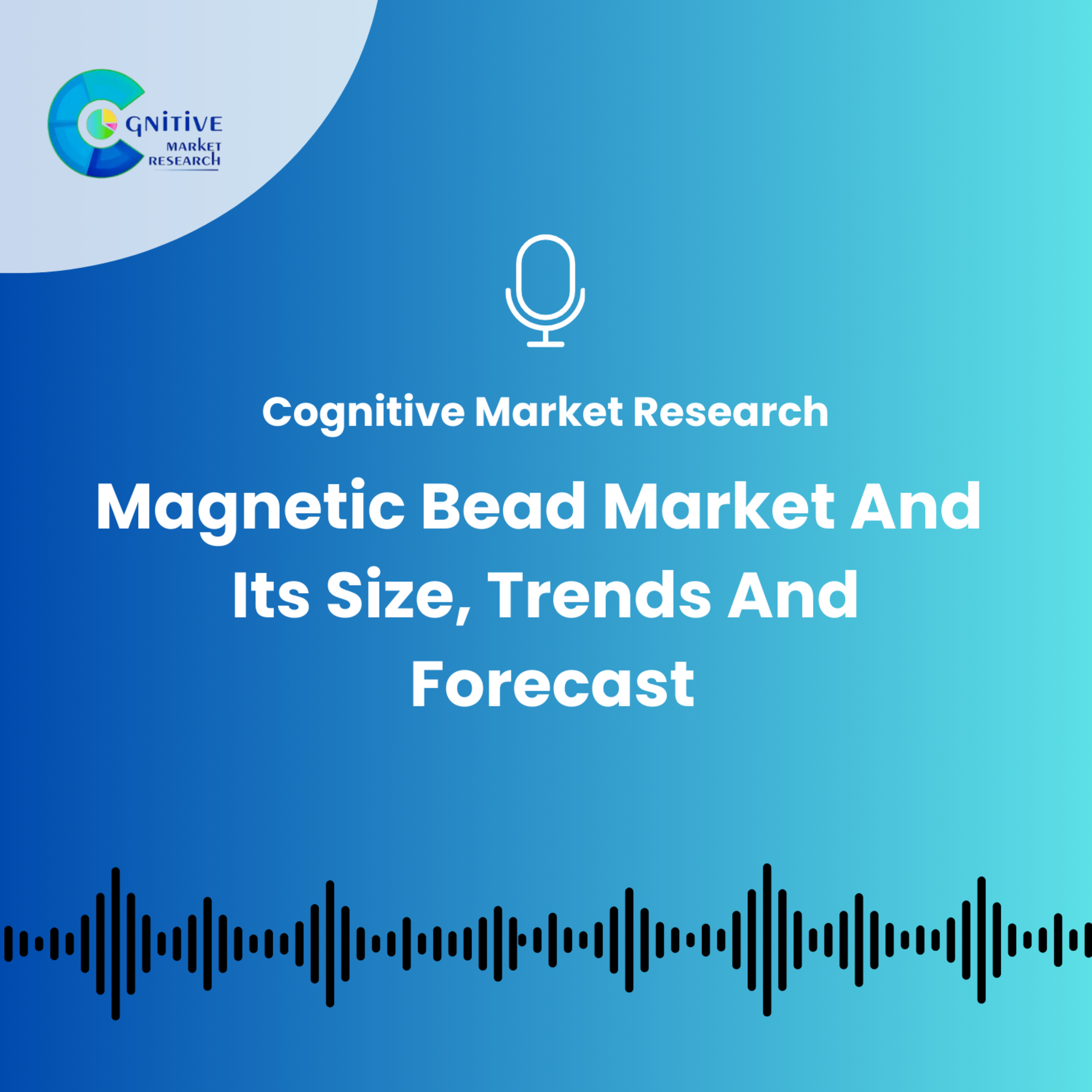 Magnetic Bead Market And Its Size, Trends And Forecast episode artwork