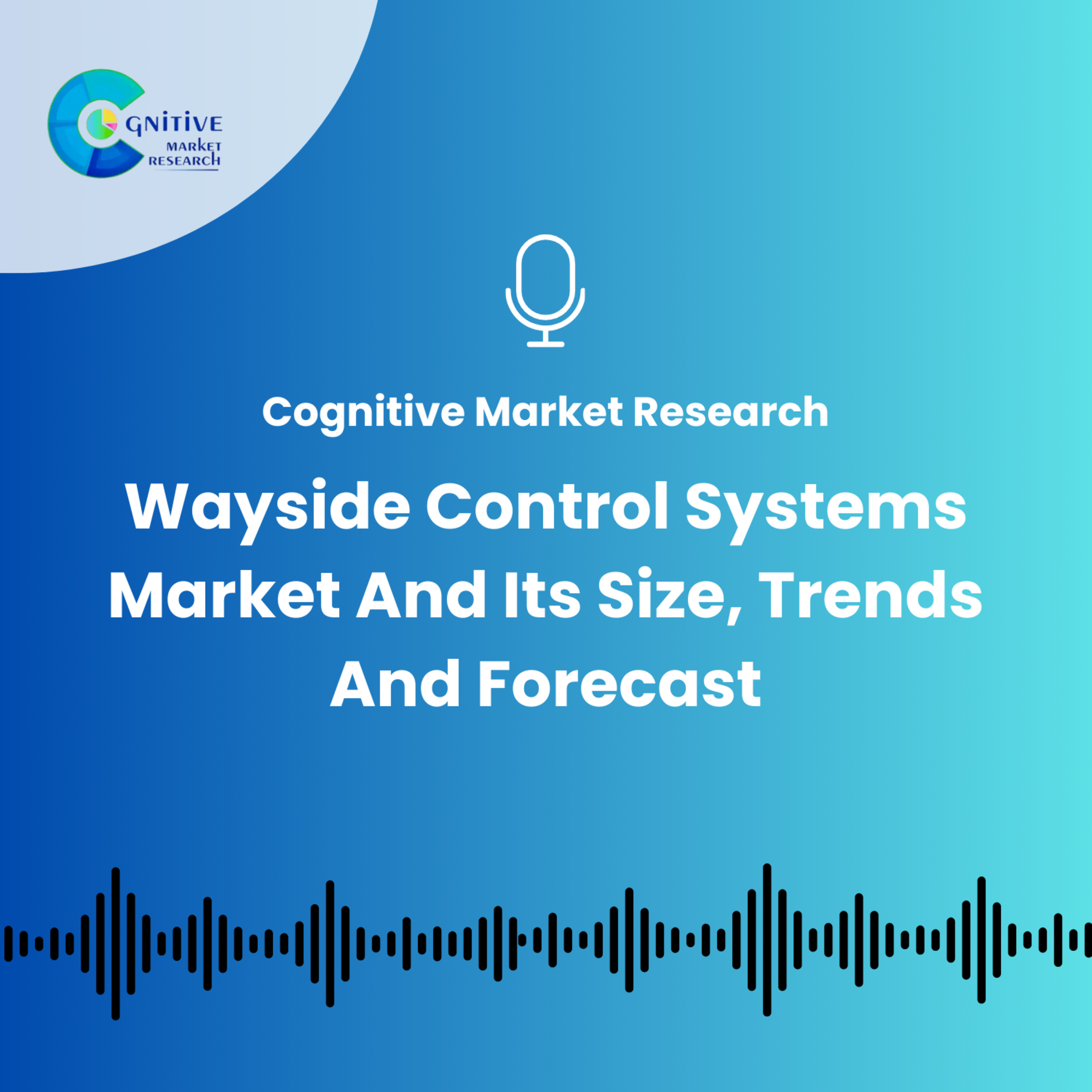 Wayside Control Systems Market And Its Size, Trends And Forecast episode artwork