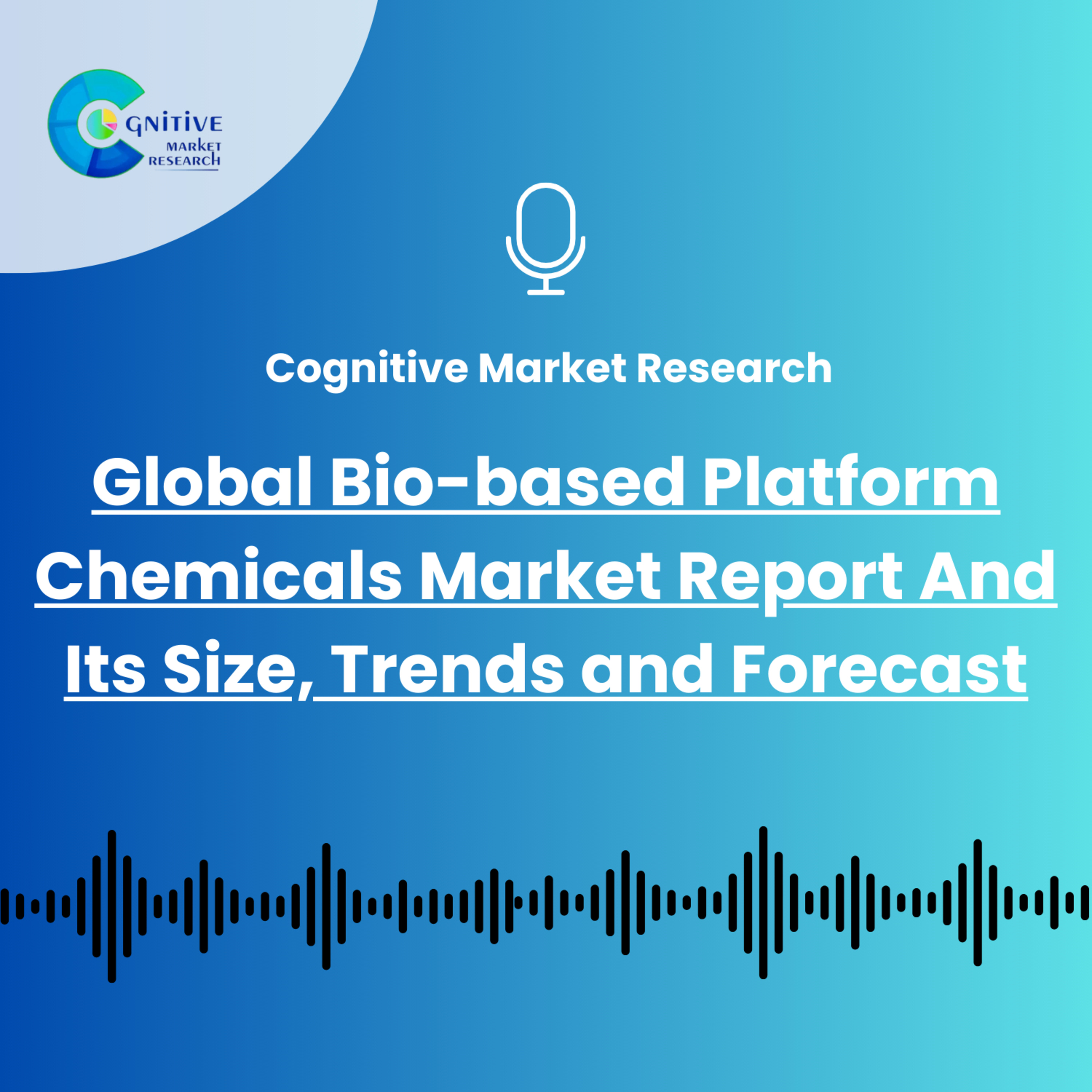 Global Bio-based Platform Chemicals Market Report And Its Size, Trends and Forecast episode artwork