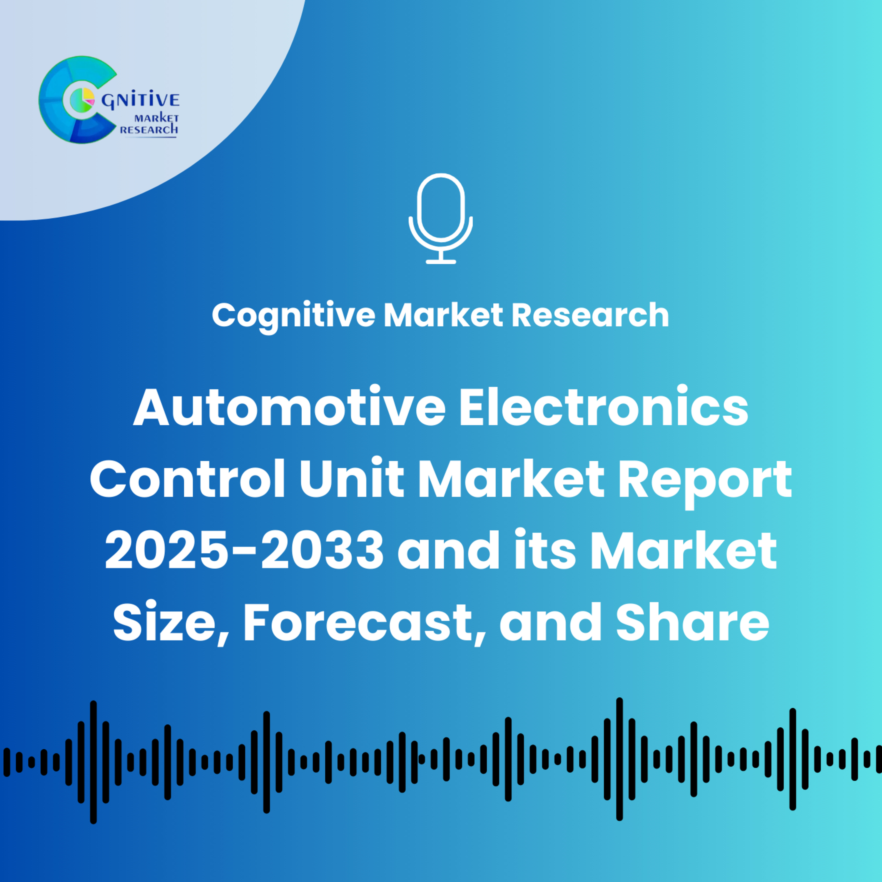 Automotive Electronics Control Unit Market Report 2025-2033 and its Market Size, Forecast, and Share episode artwork