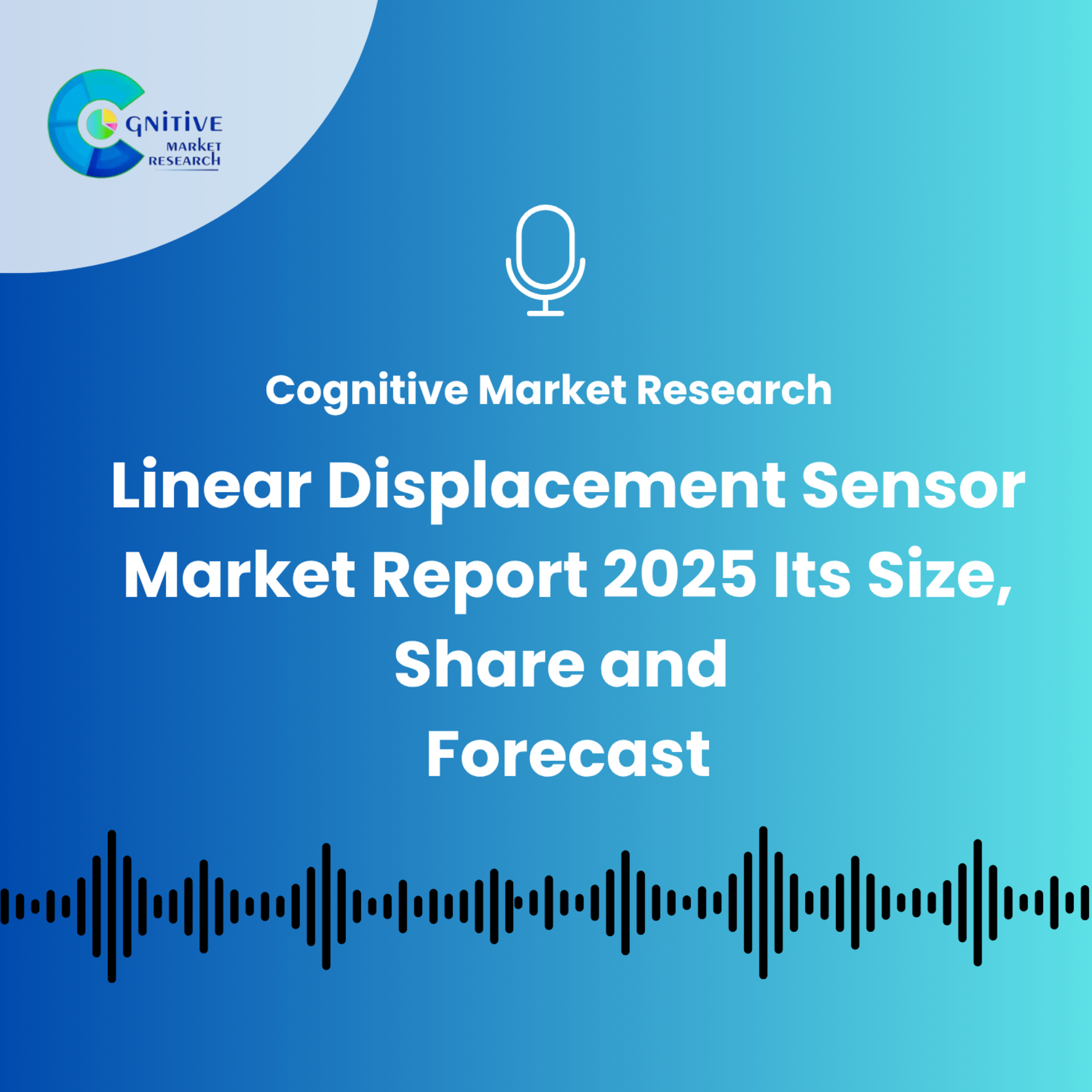 Linear Displacement Sensor Market Report 2025 And Its Size, Share and Forecast episode artwork