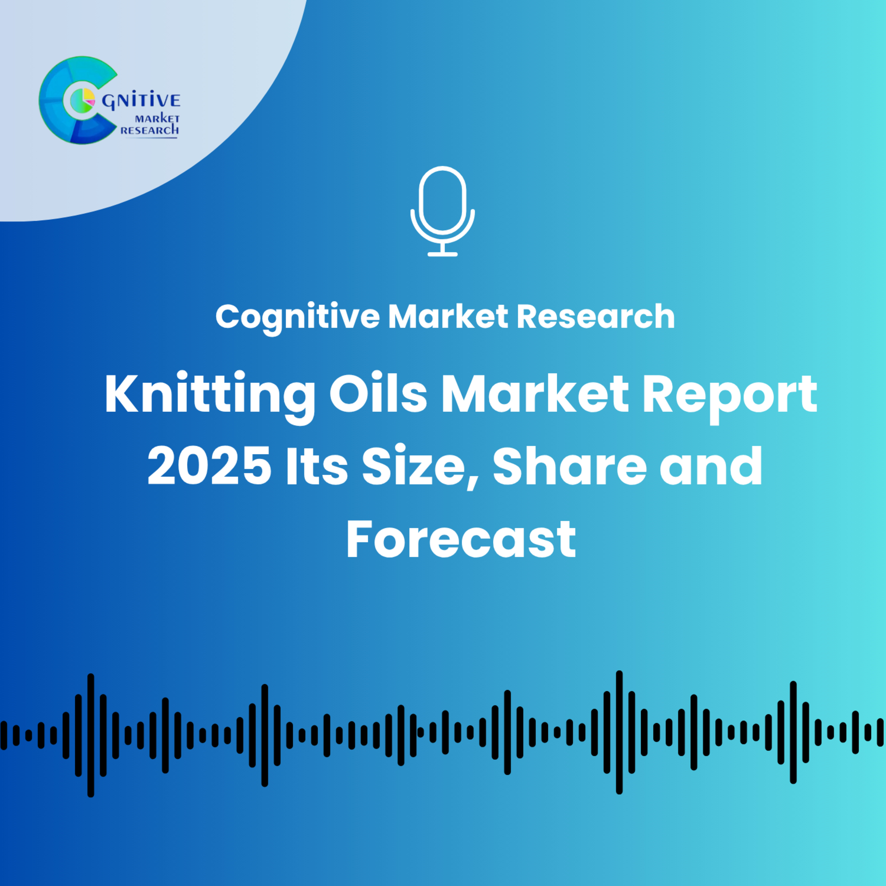 Knitting Oils Market Report 2025 And Its Size, Share and Forecast episode artwork