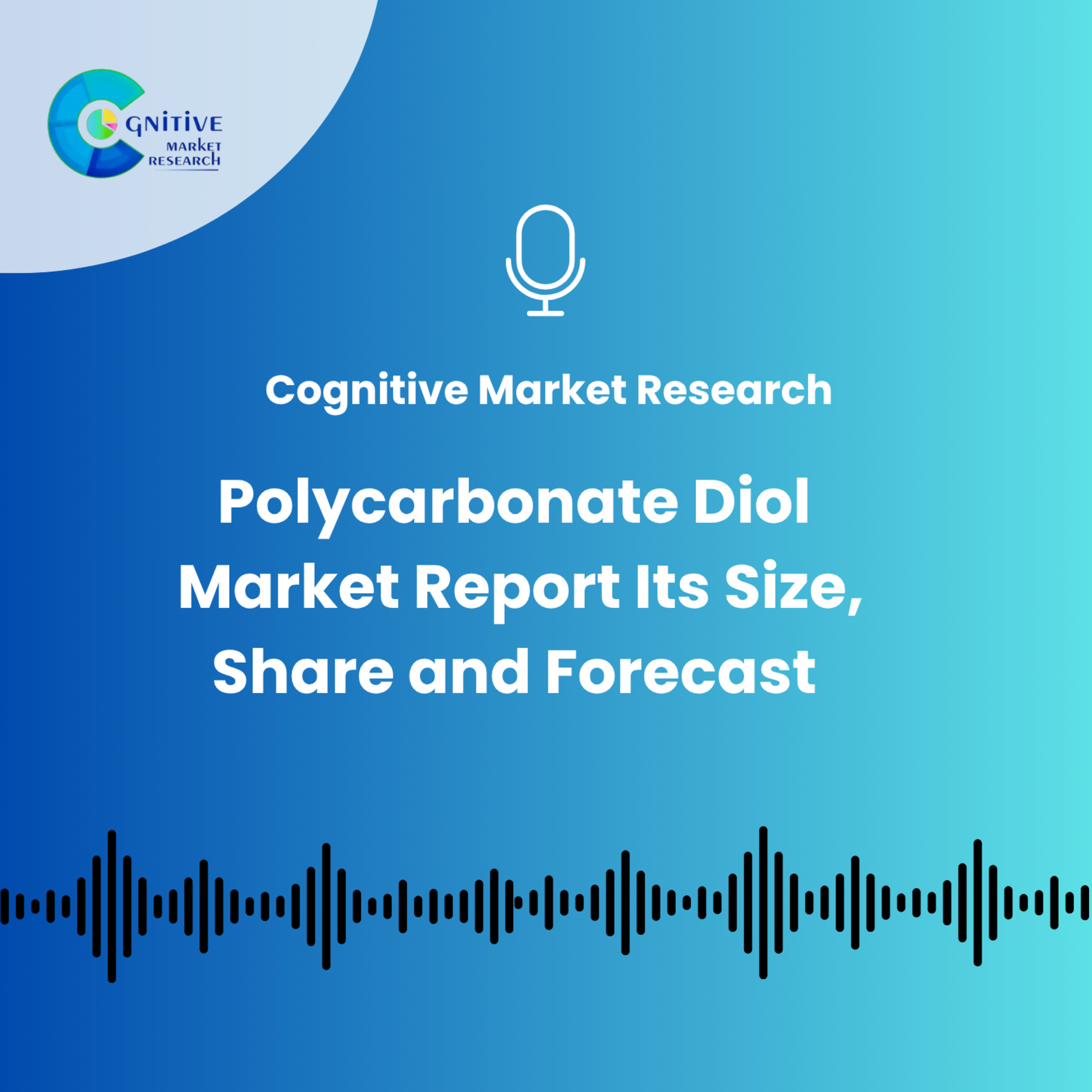 Polycarbonate Diol Market Report and Its Size, Share and Forecast episode artwork