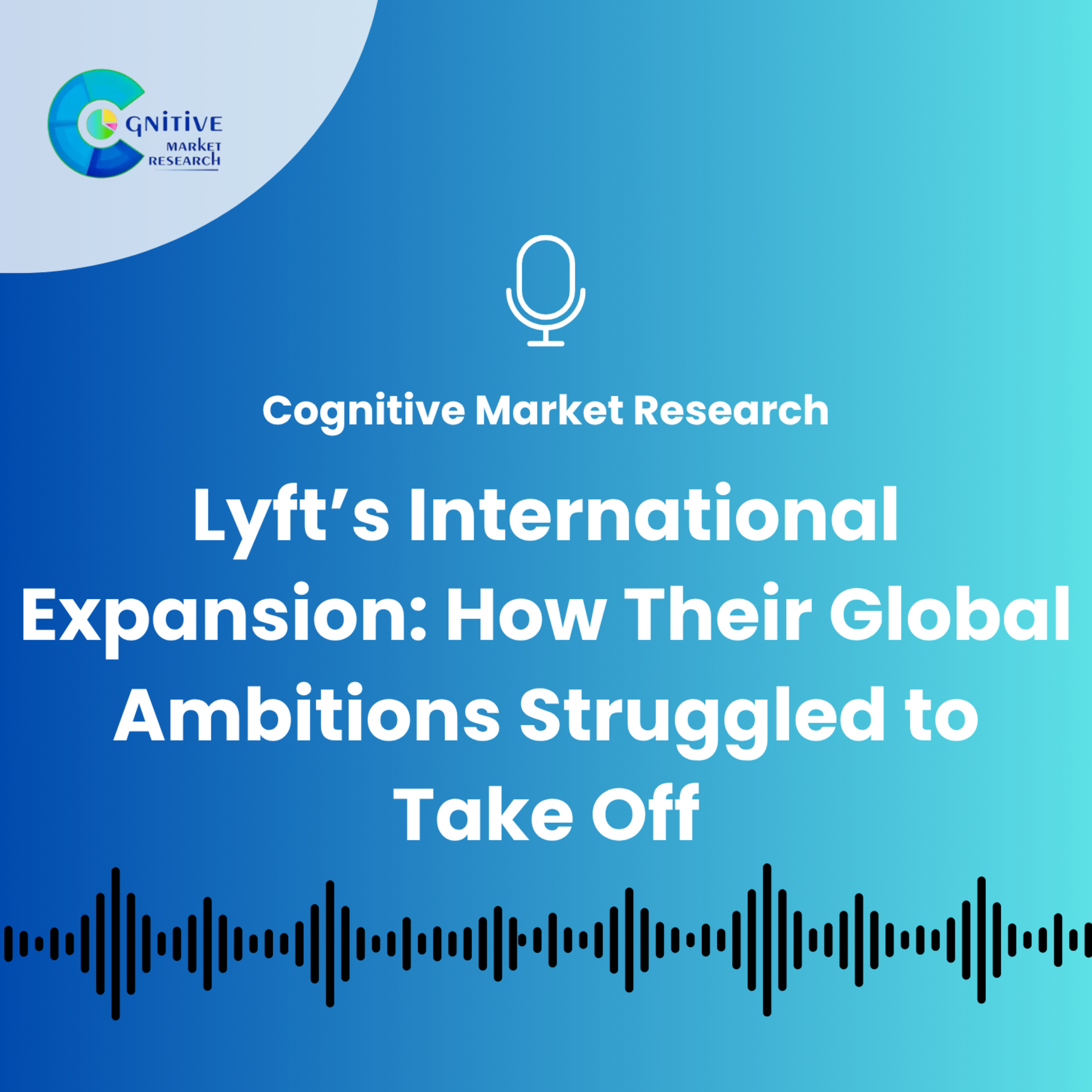 Lyft’s International Expansion: How Their Global Ambitions Struggled to Take Off episode artwork