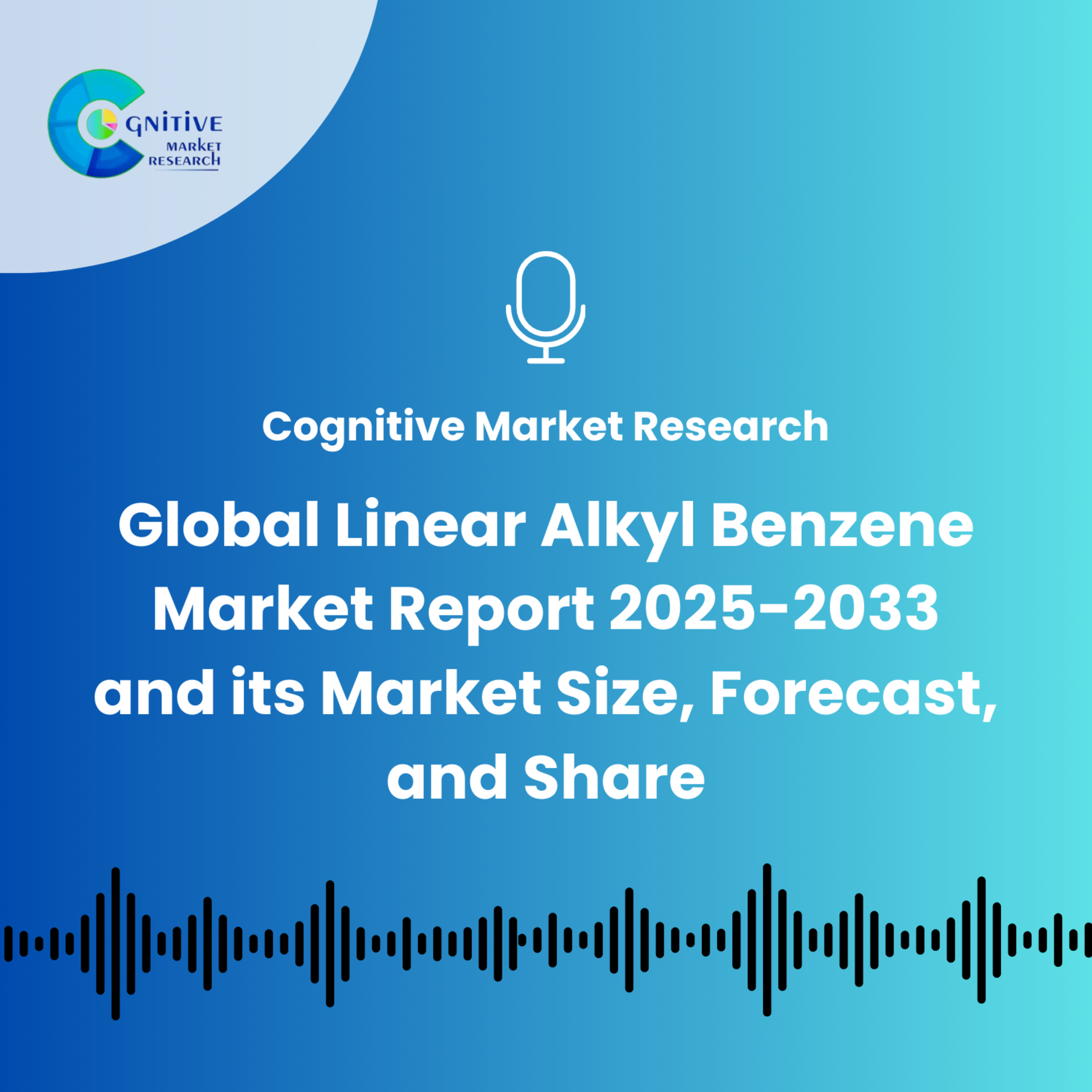 Global Linear Alkyl Benzene Market Report 2025-2033 and its Market Size, Forecast, and Share episode artwork